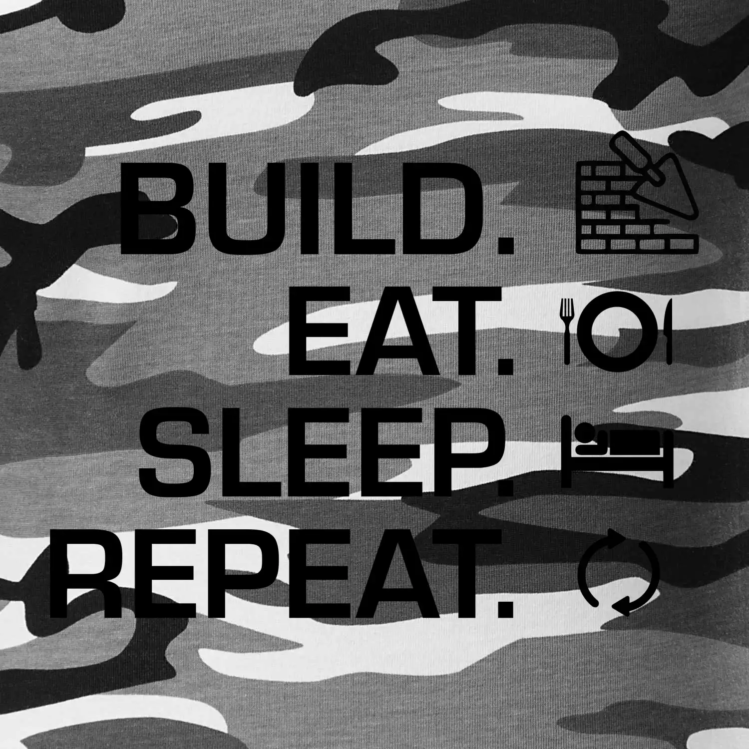 Build eat sleep repeat - cihly