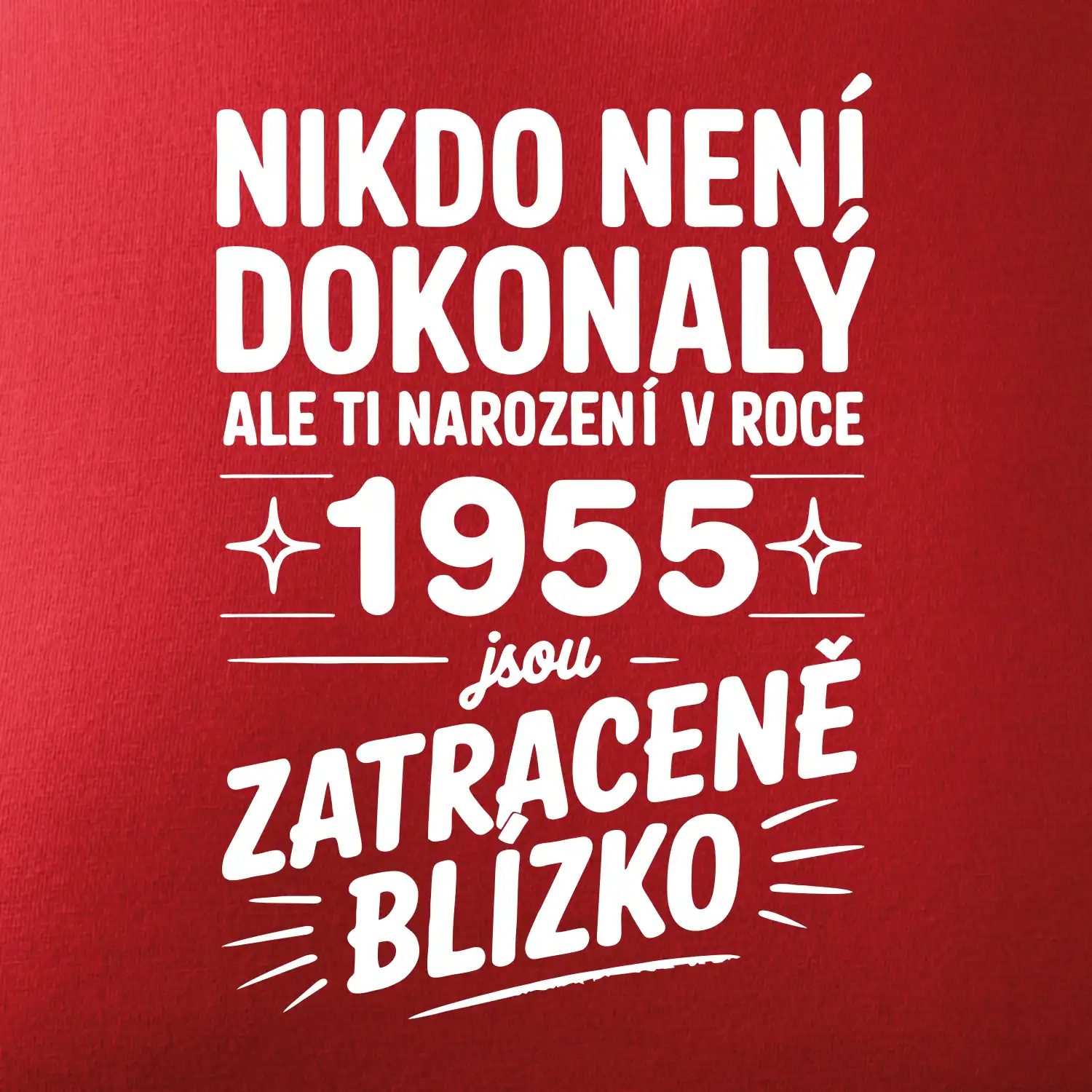 Nikdo není dokonalý ale ti narození v roce 1955 jsou zatraceně blízko