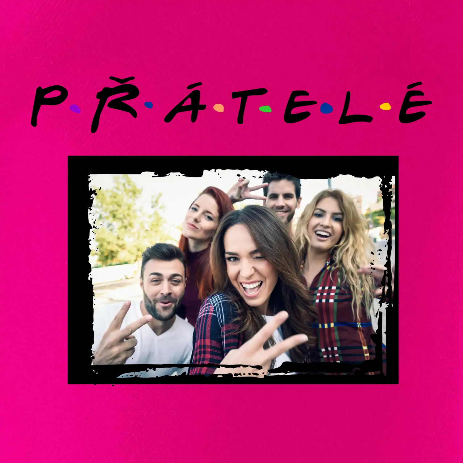 Přátelé Vlastní fotka