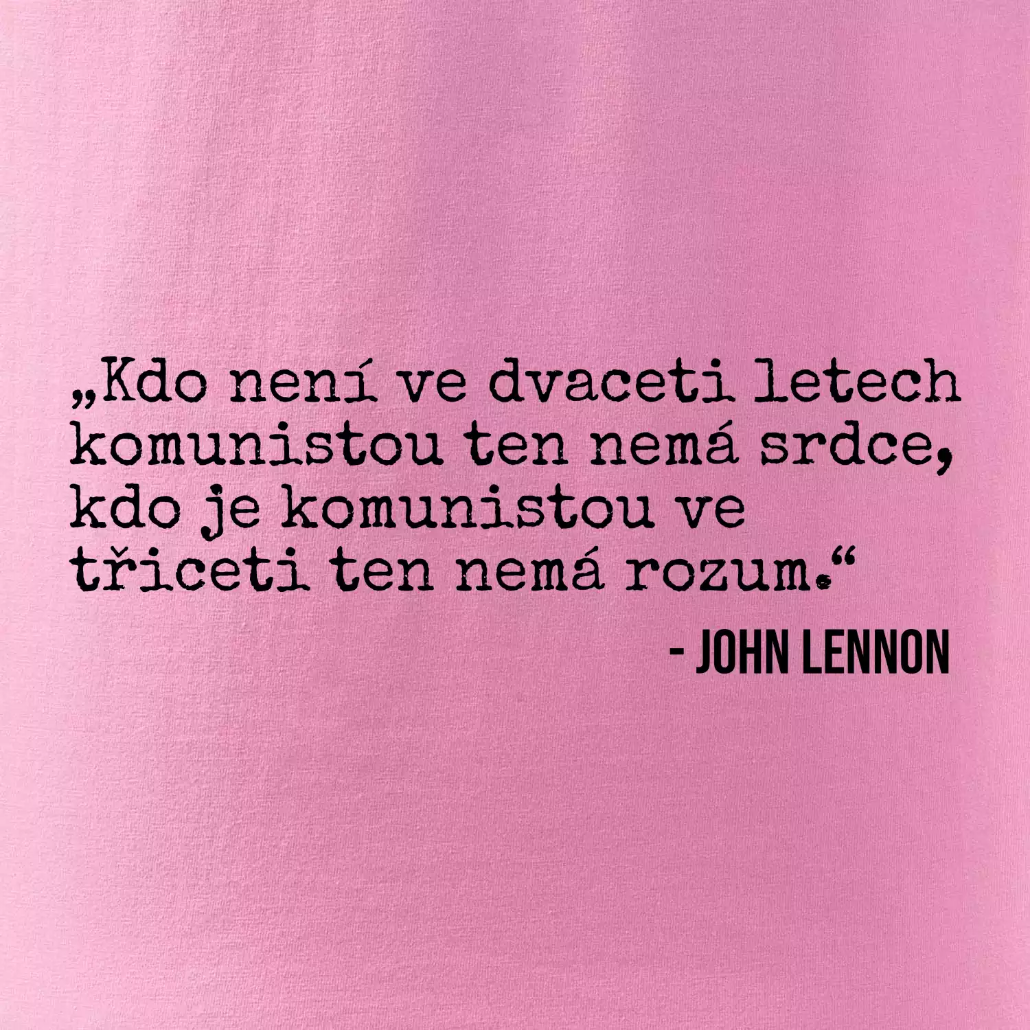 Kdo není ve dvaceti letech komunistou....