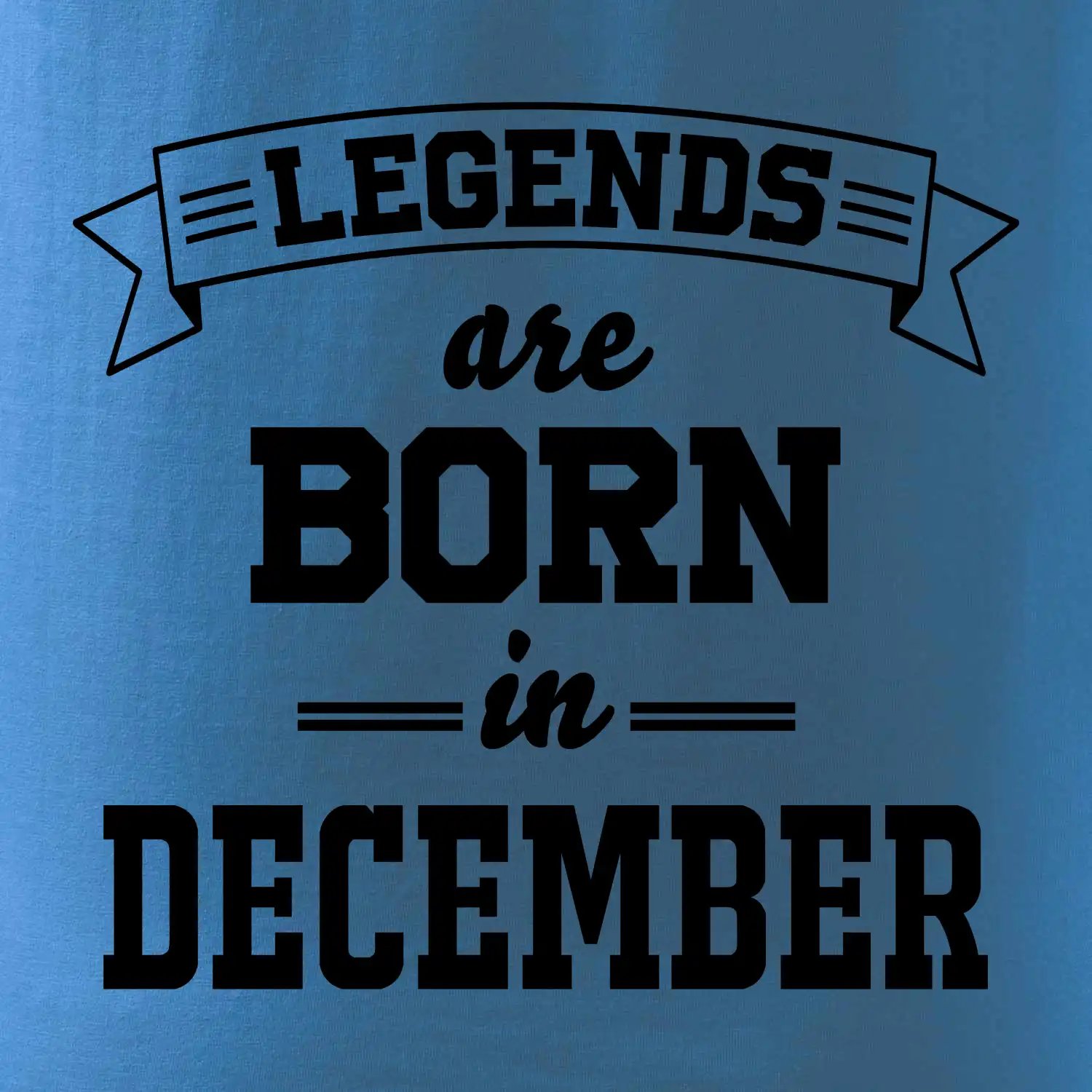 Legends are born in December