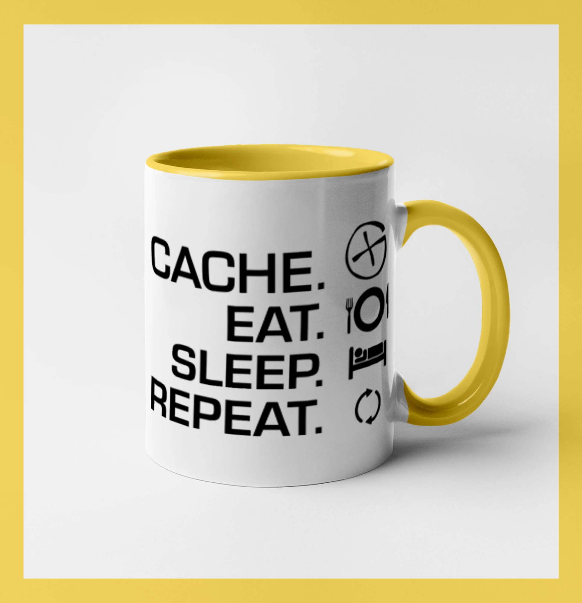 Eat sleep repeat Cache