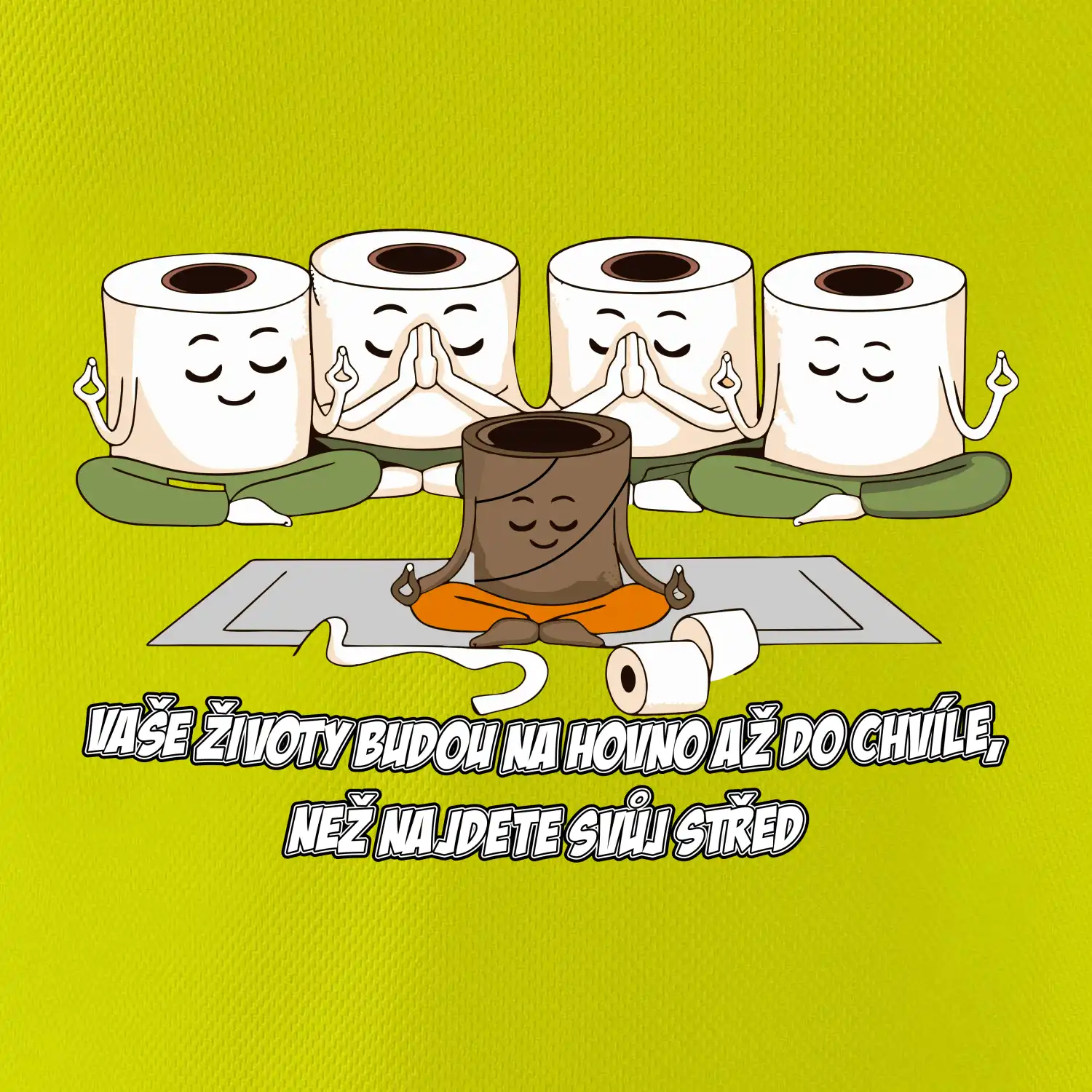 Vaše životy budou na hovno jóga