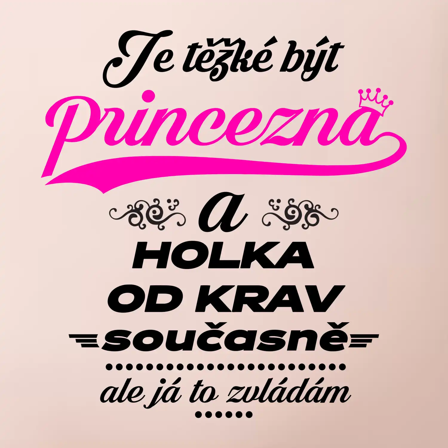 Je těžké být princezna a holka od krav