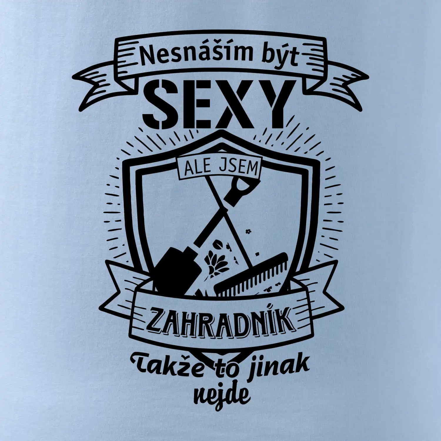 Nesnáším být sexy zahradník