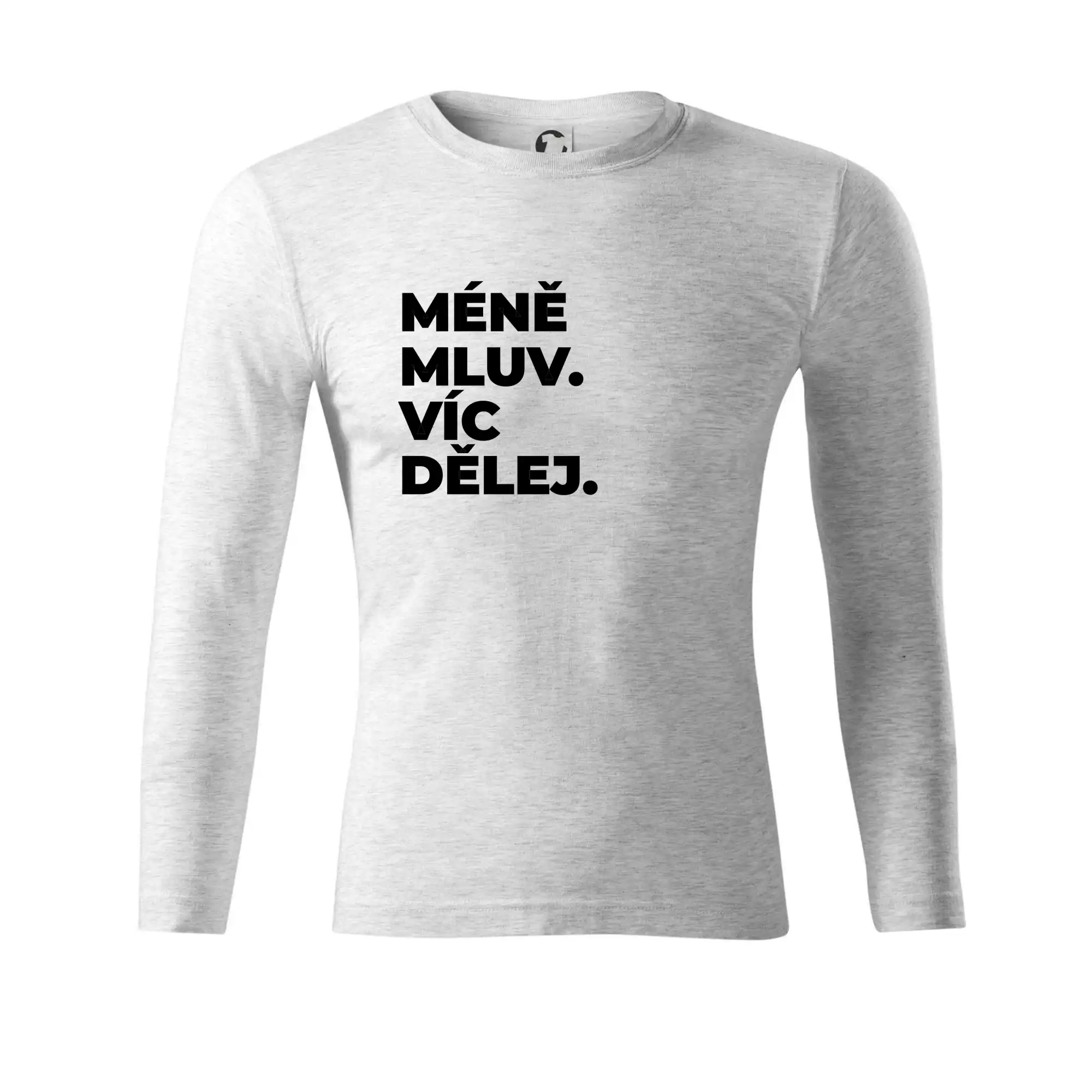 MÉNĚ MLUV. VÍC DĚLEJ.