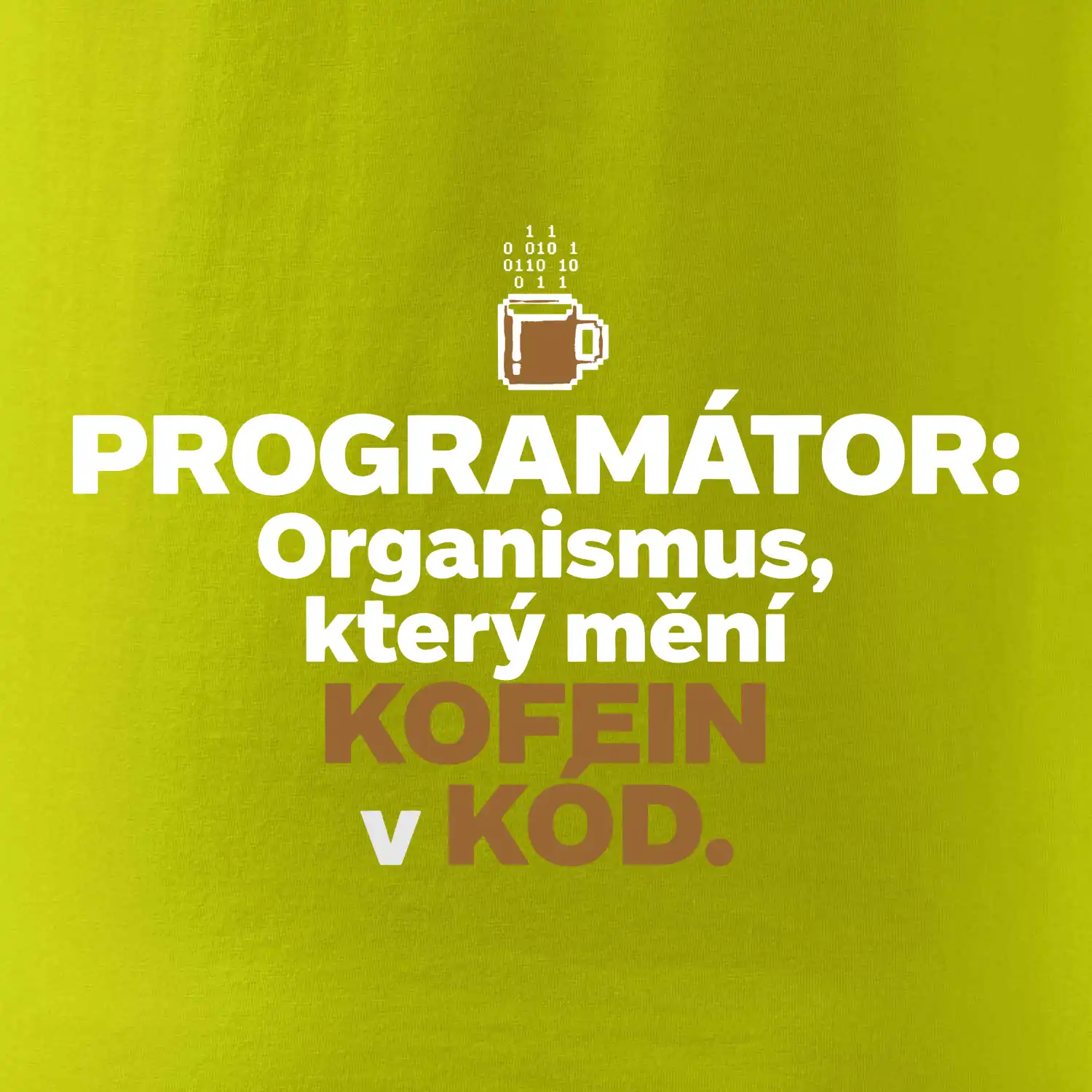 ROGRAMÁTOR Organismus, který mění kofein v kód