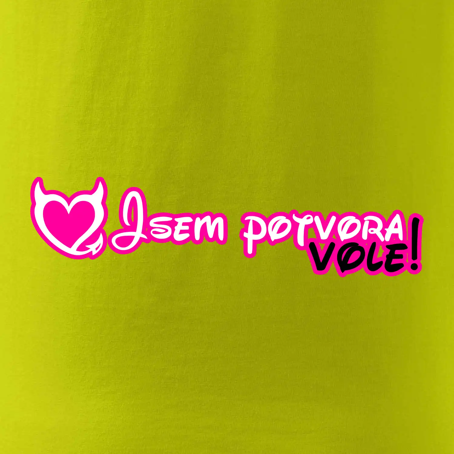 Jsem potvora, vole!