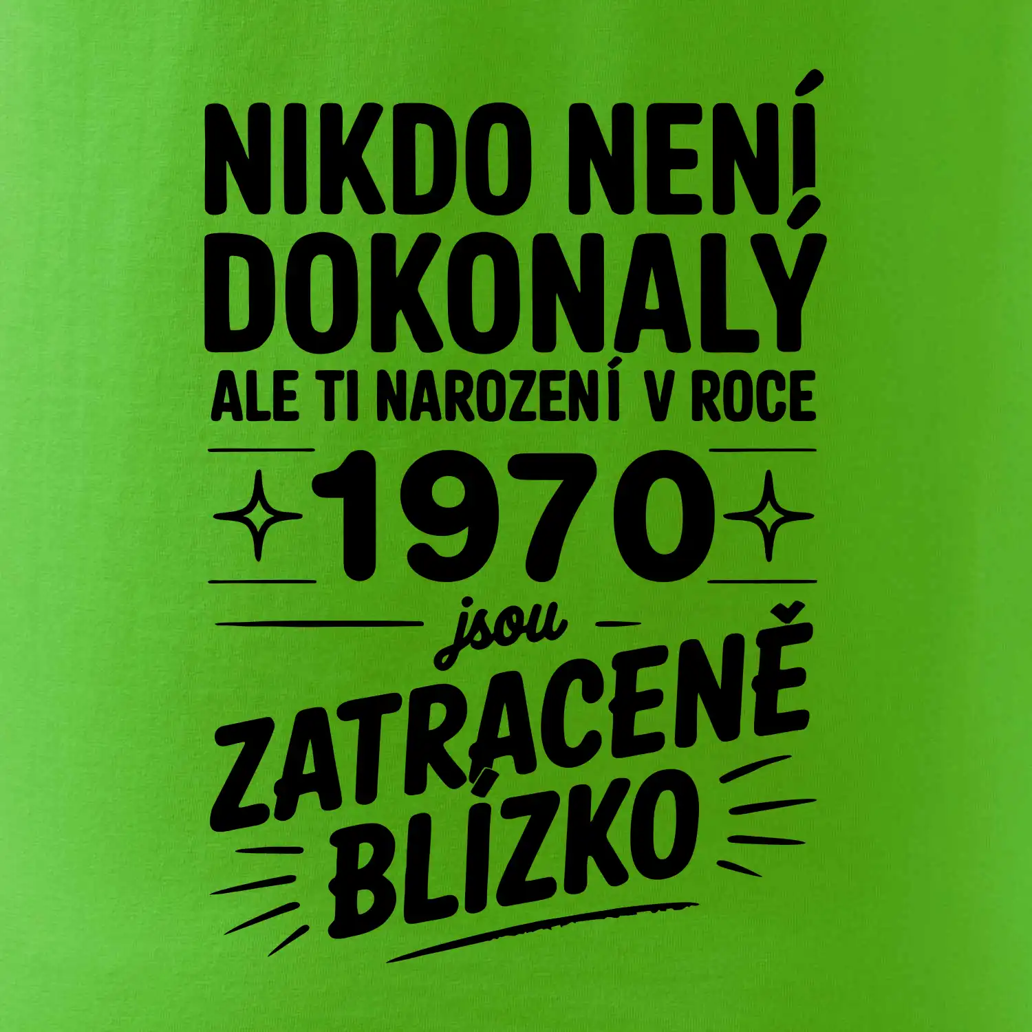 Nikdo není dokonalý ale ti narození v roce 1970 jsou zatraceně blízko
