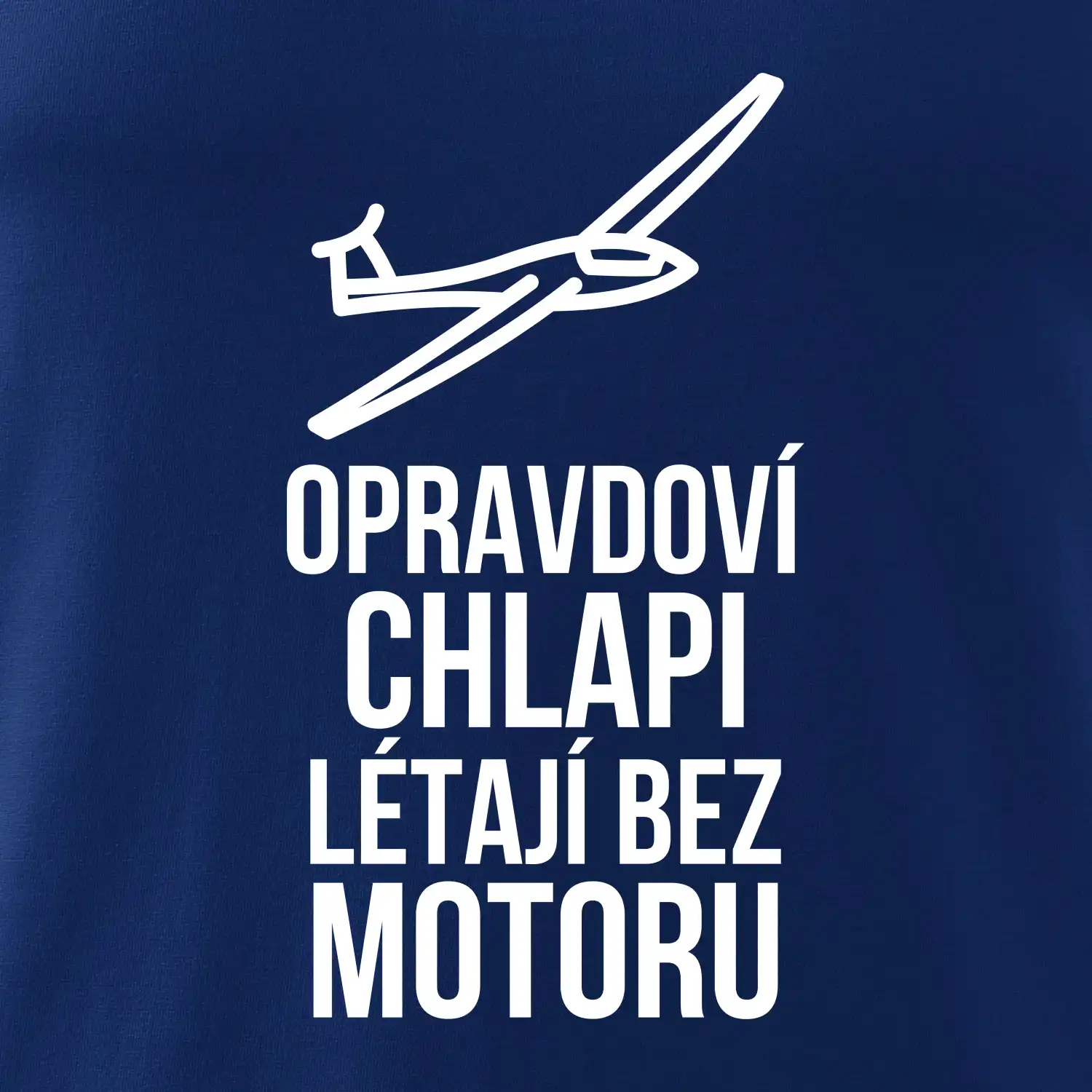 Opravdovi chlapi létají bez motoru
