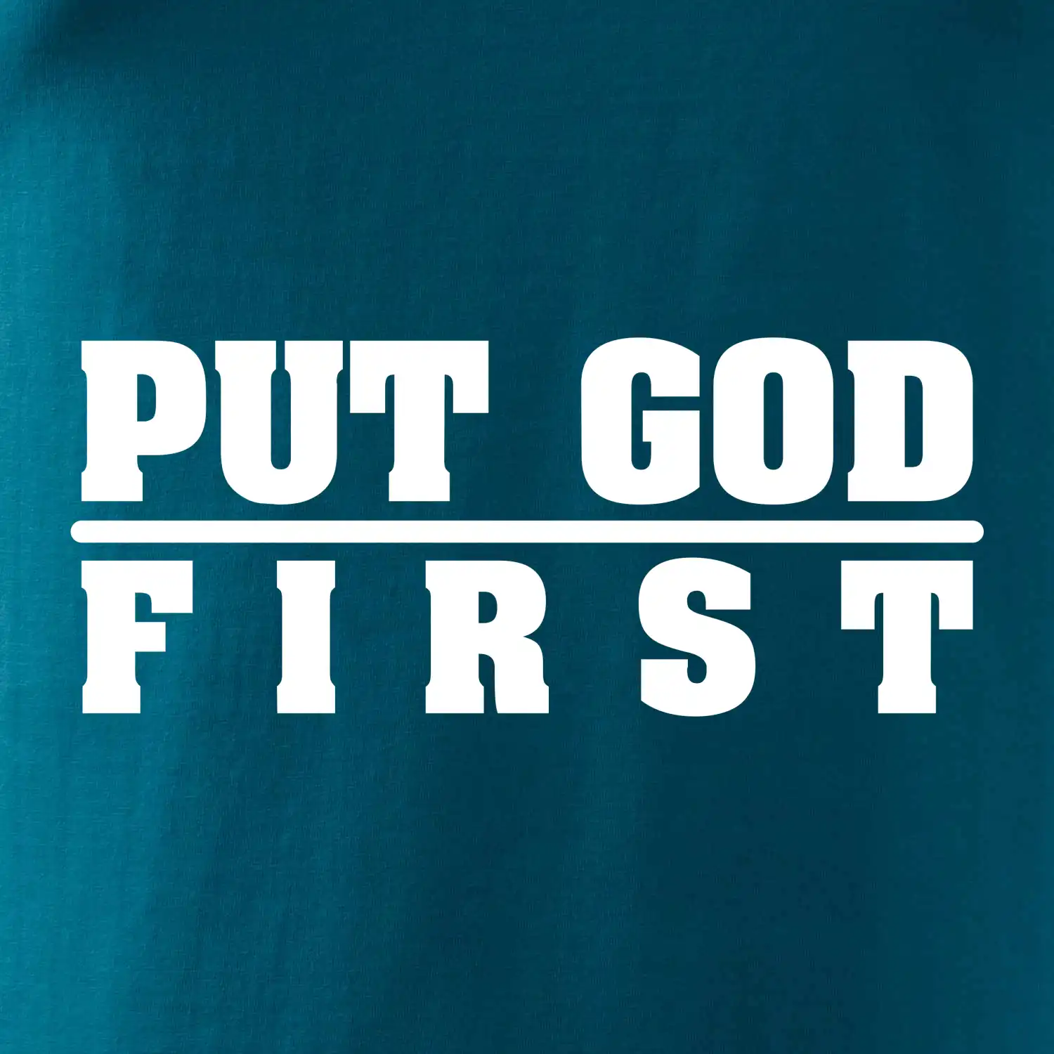 Put God first tlustý nápis