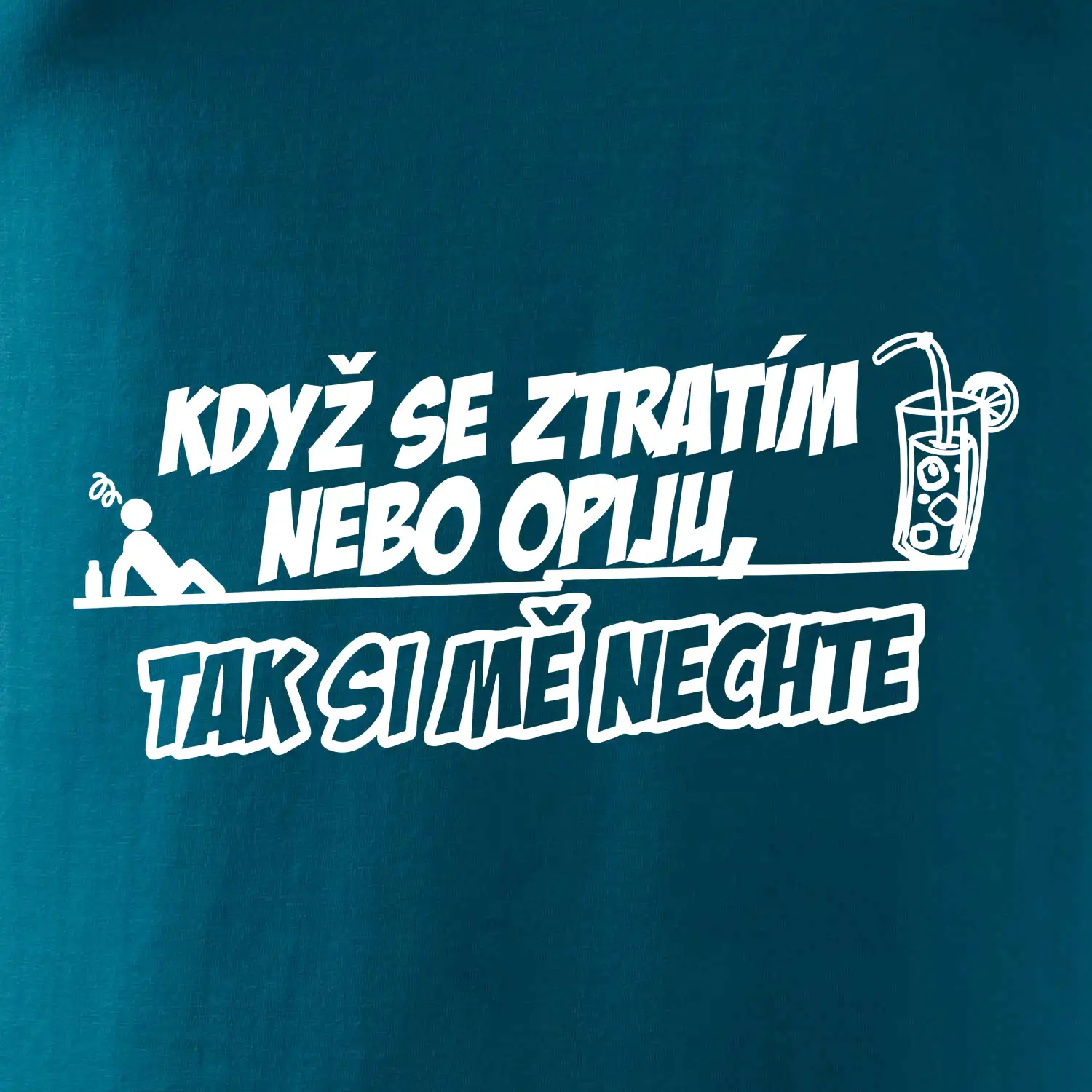 Když se ztratím nebo opiju, tak si mě nechte