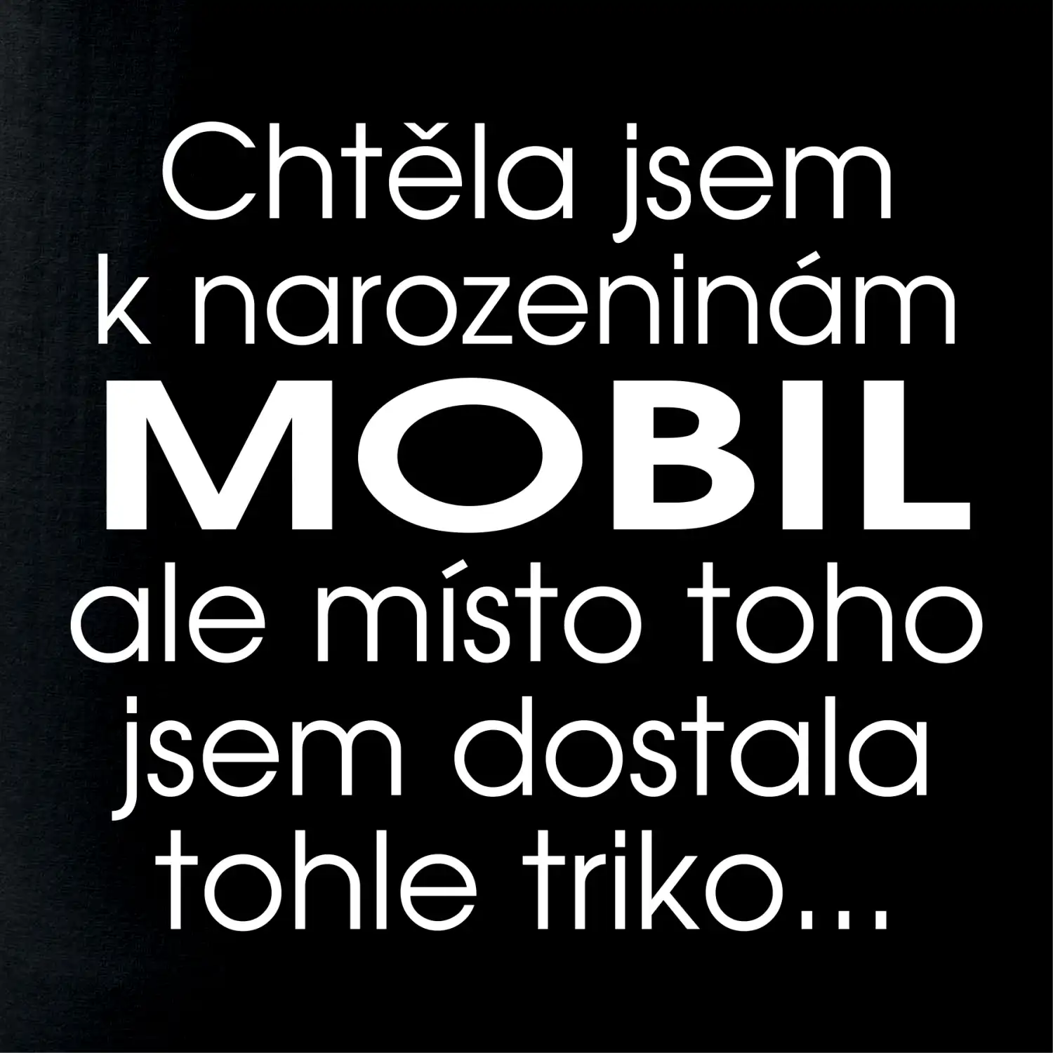 Chtěla jsem dostat k narozeninám mobil