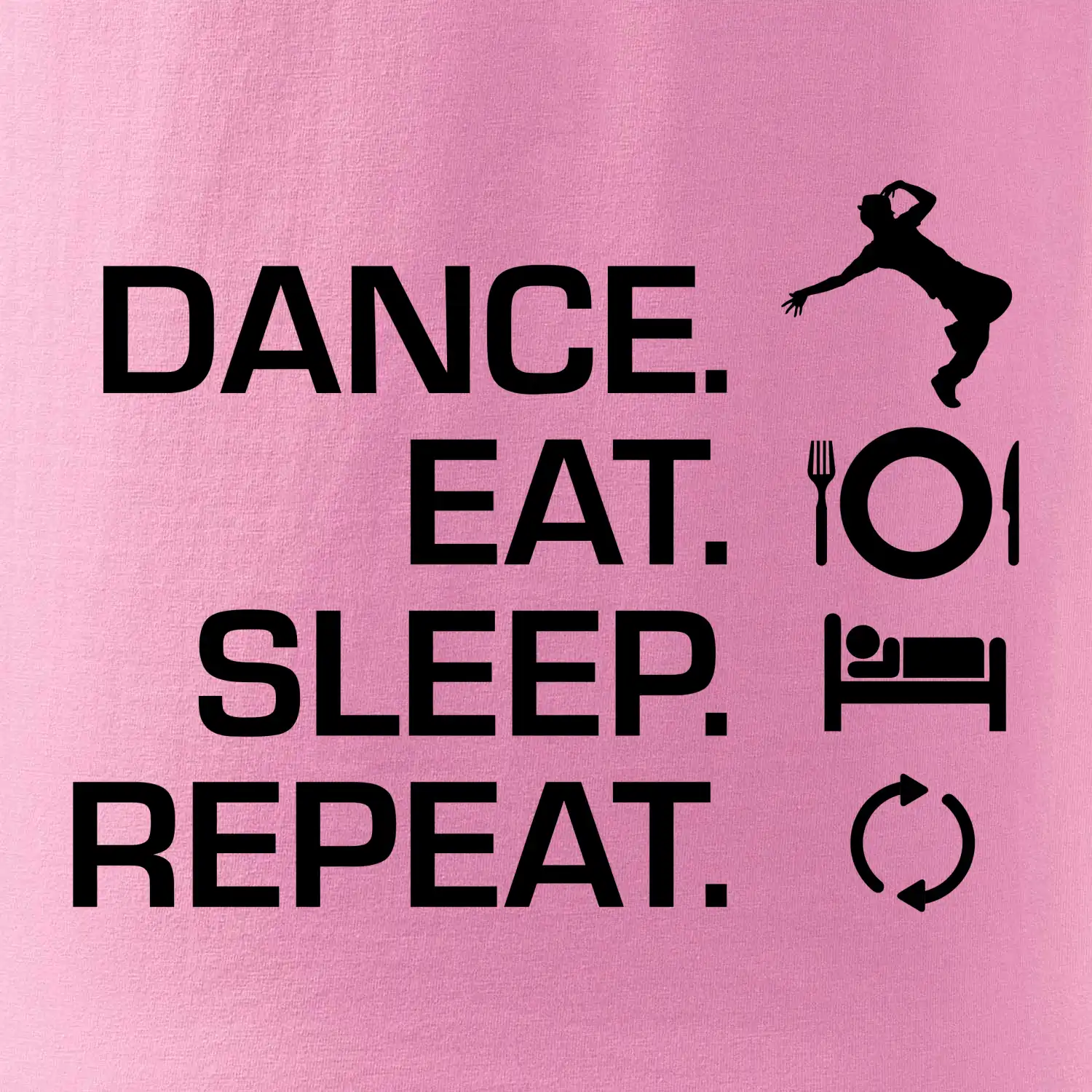 Dance eat sleep repeat - Kluk