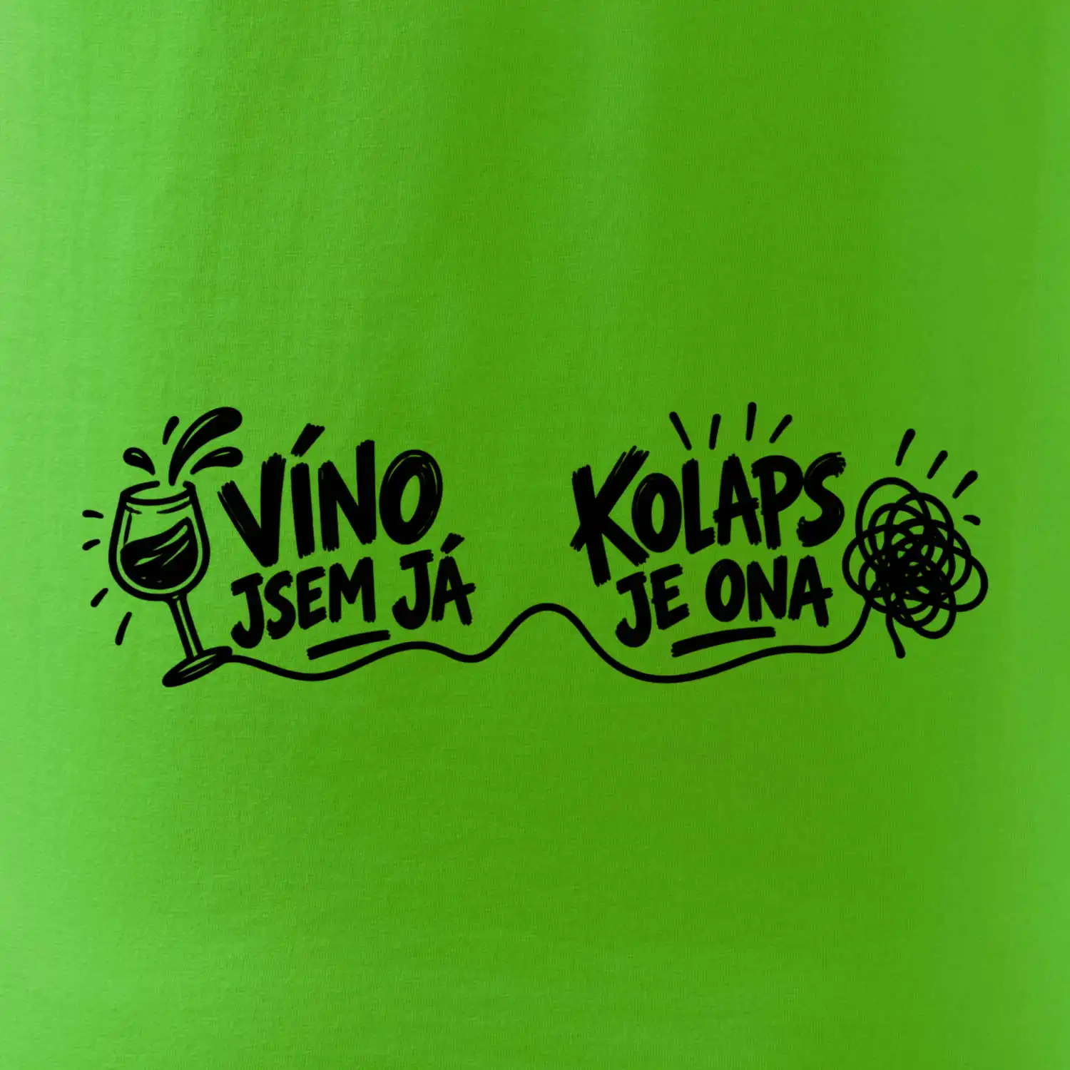 Víno jsem já a kolaps je ona
