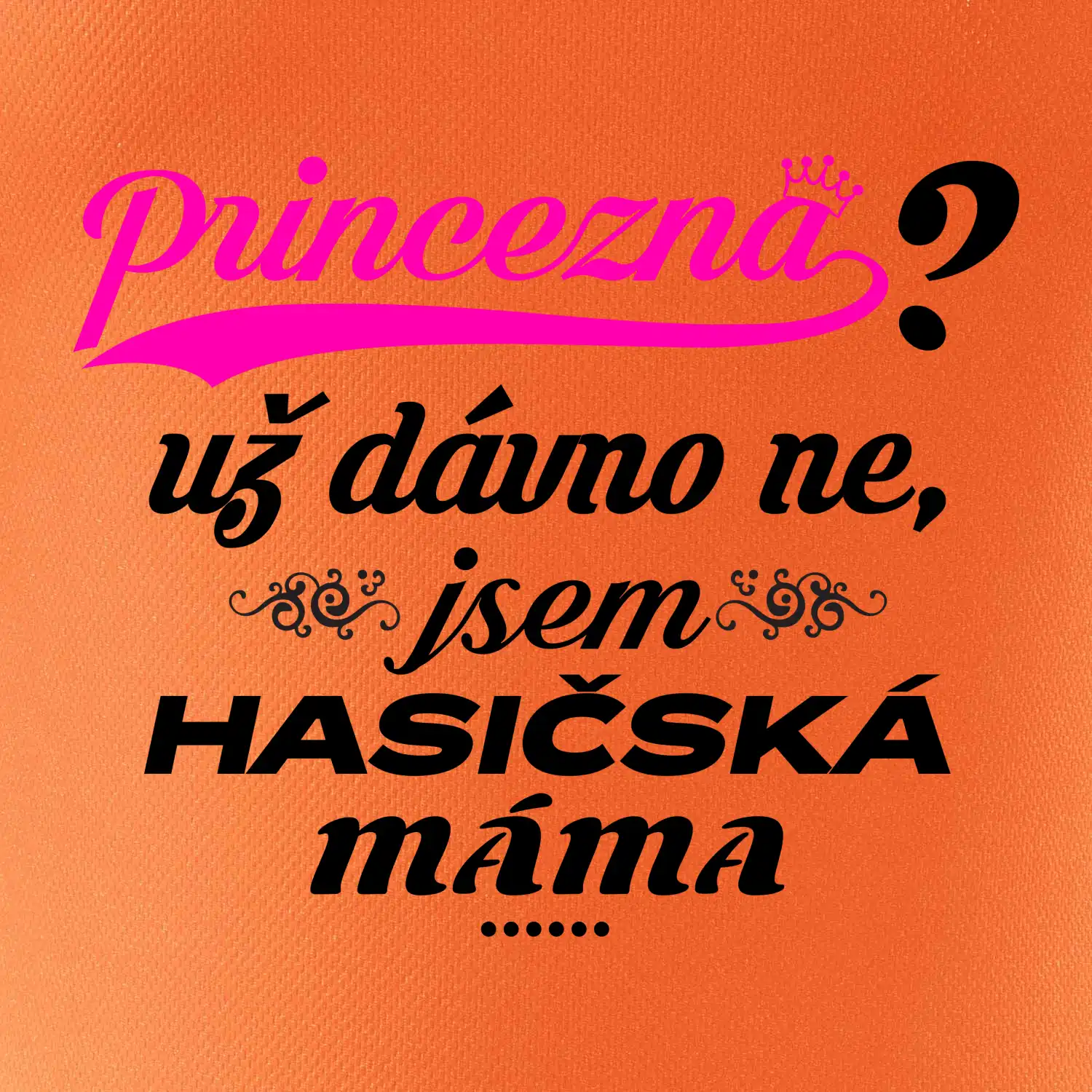 Princezna už dávno ne - Hasičská máma