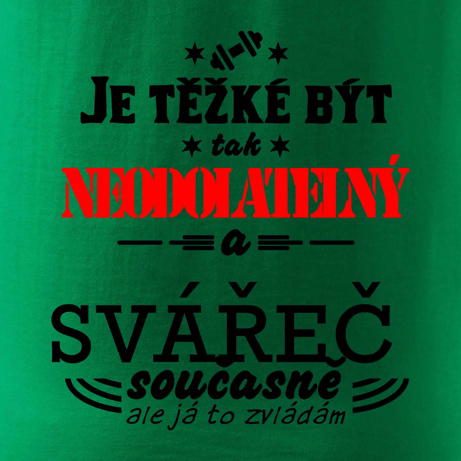 Je těžké být neodolatelný svářeč