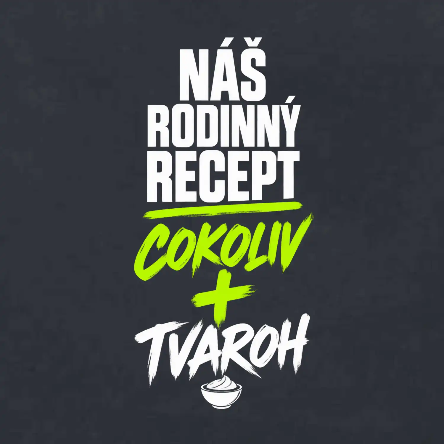 Náš rodinný recept cokoliv a tvaroh