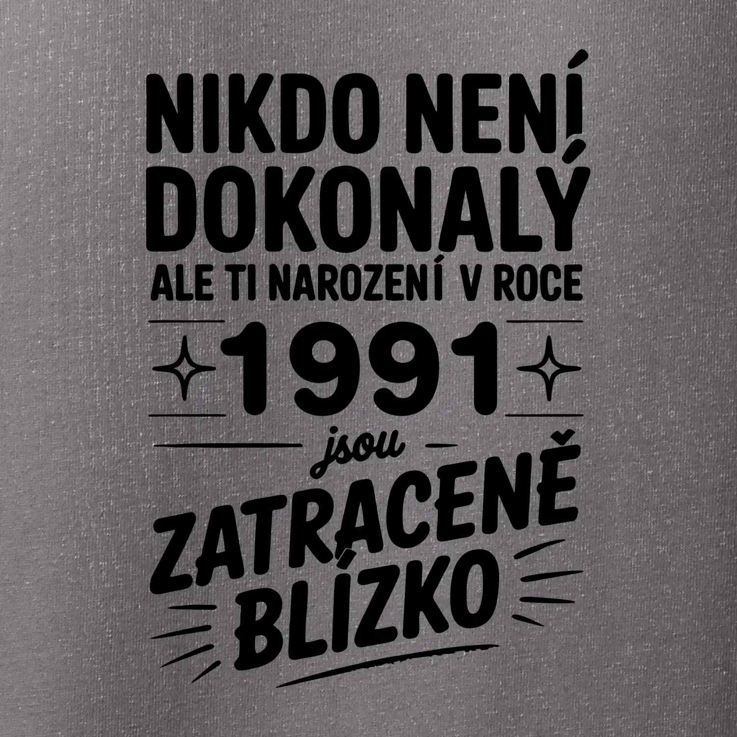 Nikdo není dokonalý ale ti narození v roce 1991 jsou zatraceně blízko