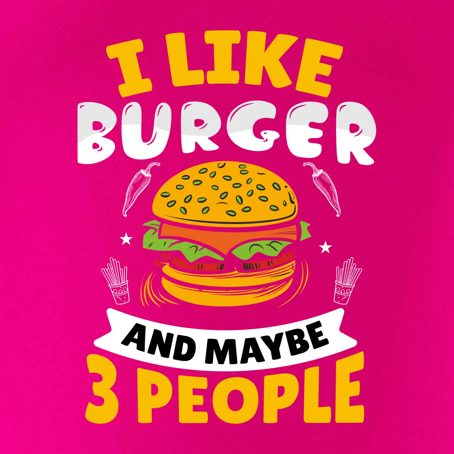 I like burger and maybe 3 people