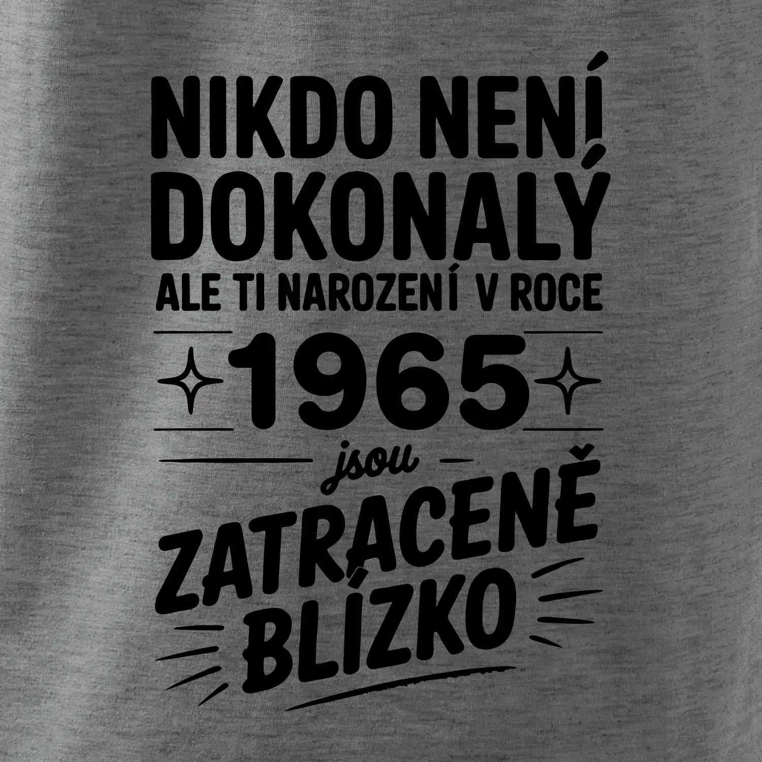 Nikdo není dokonalý ale ti narození v roce 1965 jsou zatraceně blízko