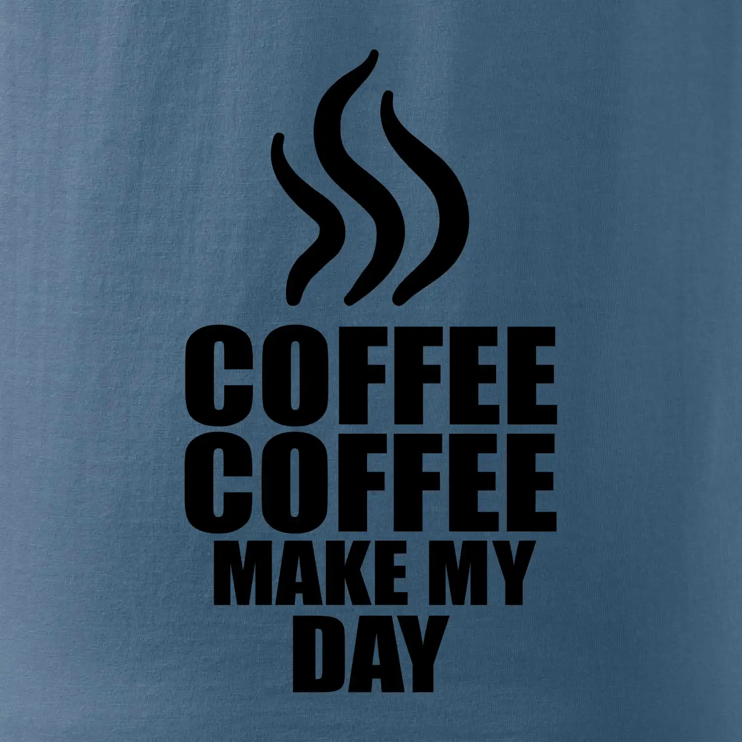 Coffee make my day
