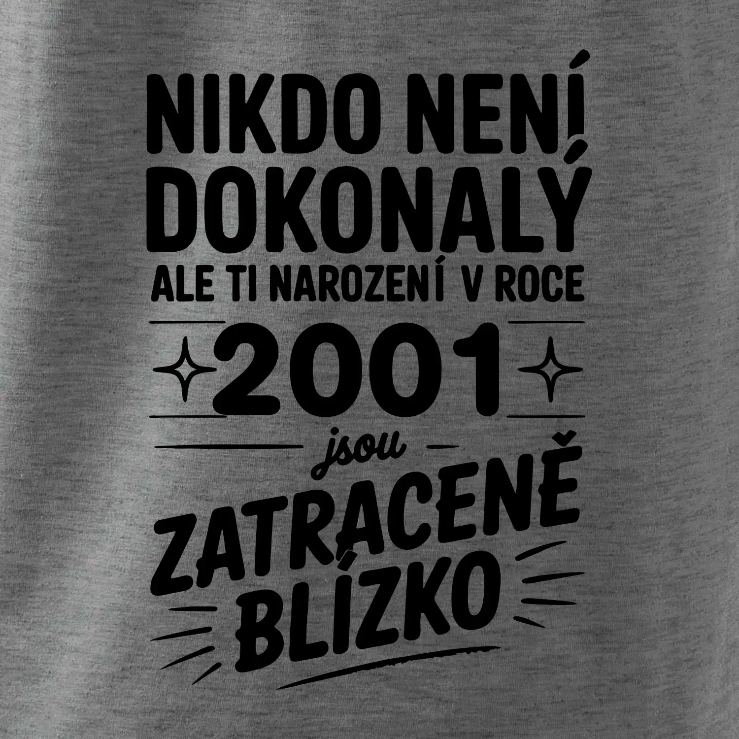 Nikdo není dokonalý ale ti narození v roce 2001 jsou zatraceně blízko