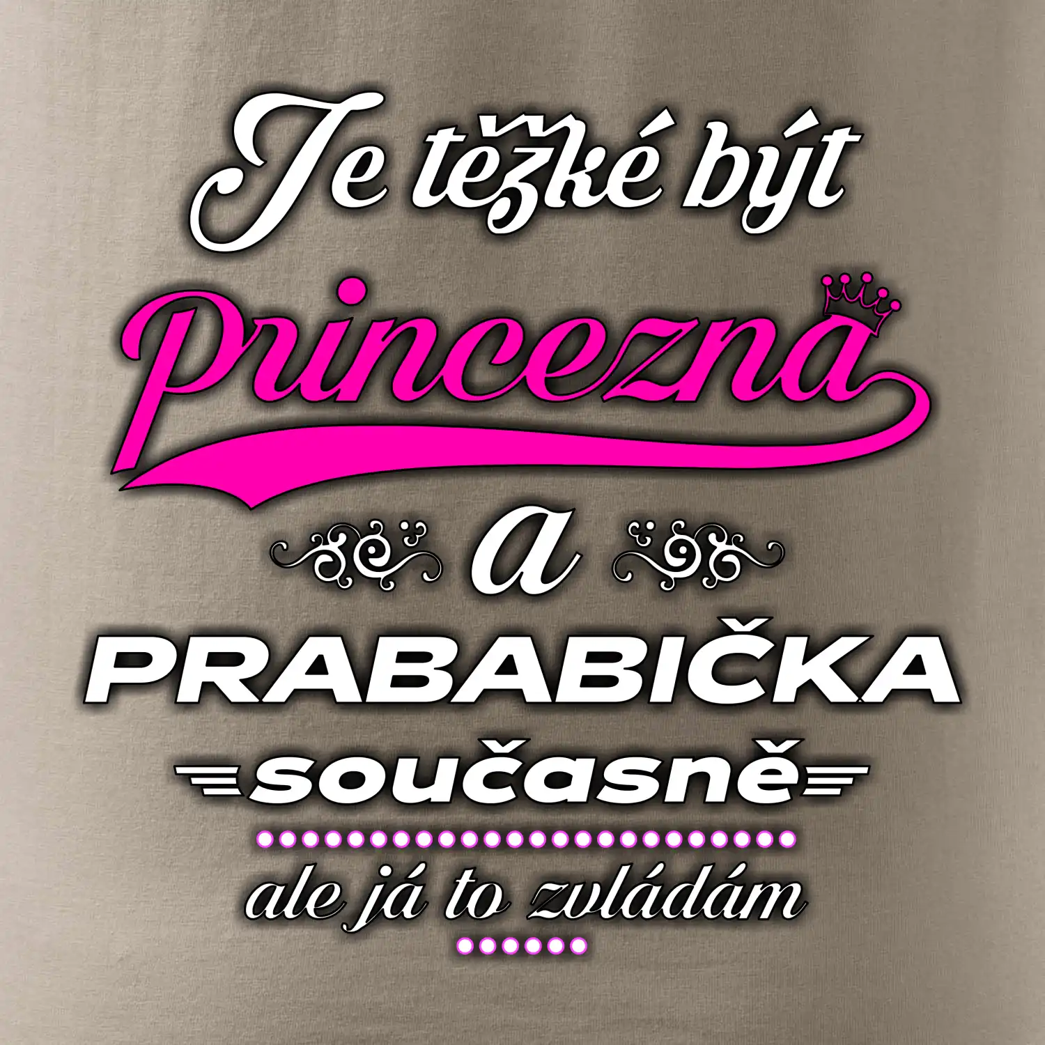 Je těžké být princezna - prababička