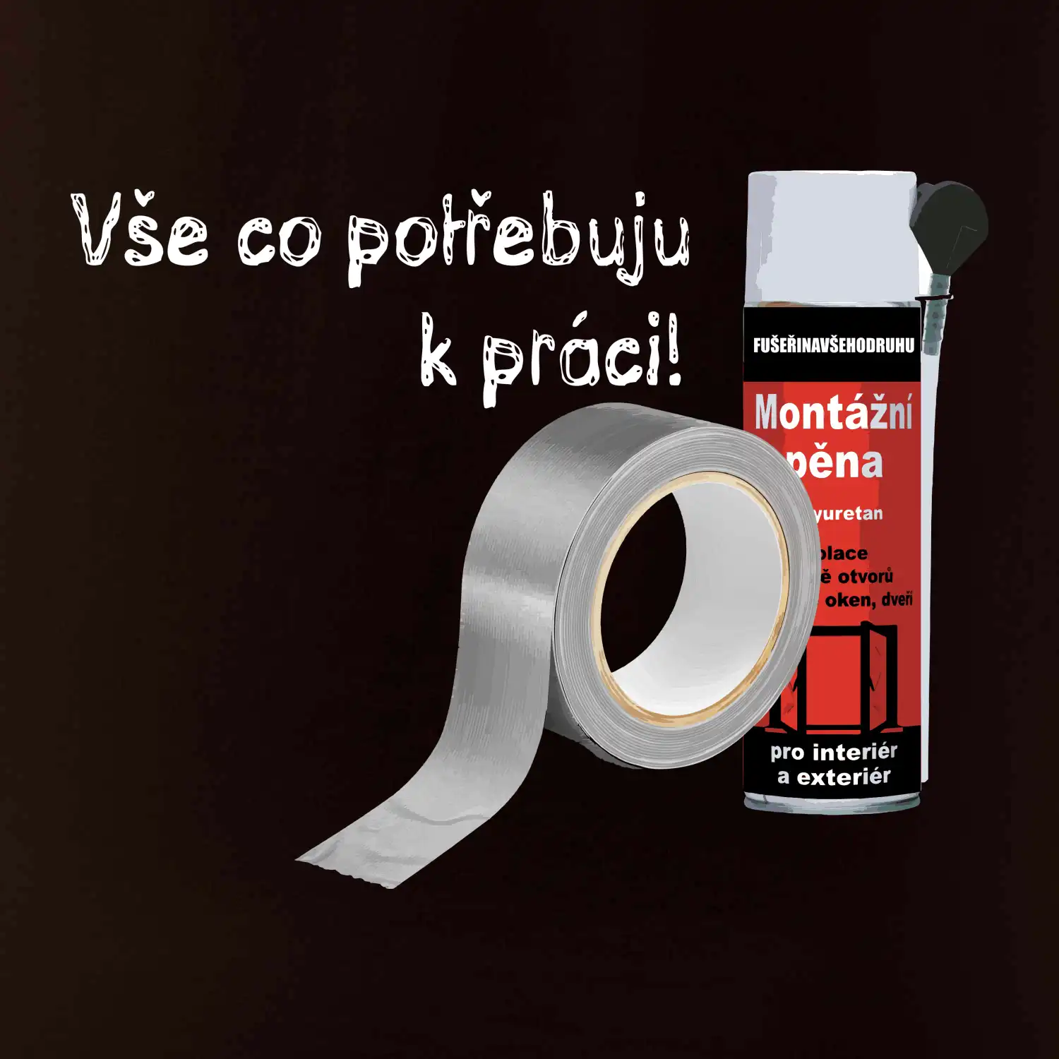 Pěna  a páska - vše co potřebuji k práci