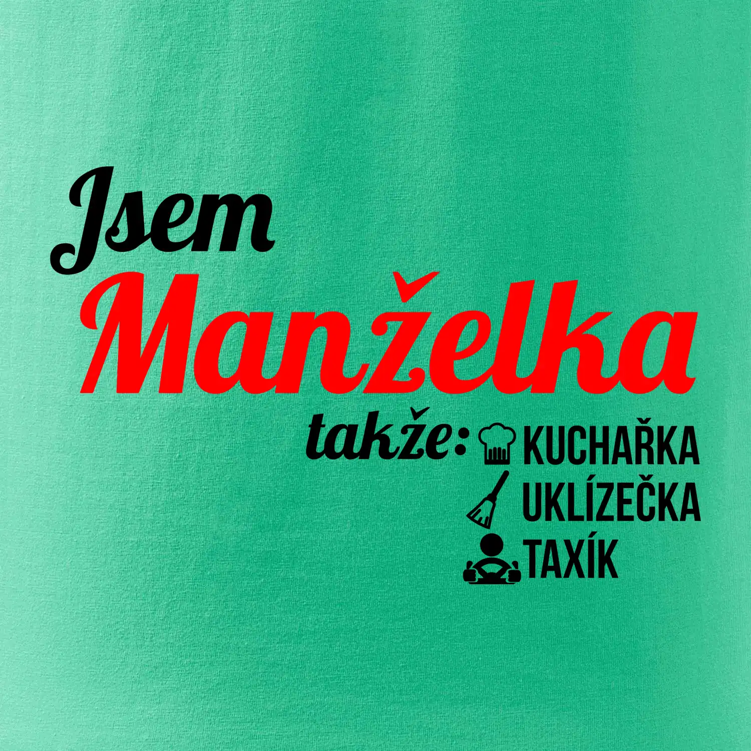 Jsem manželka-uklizečka-kuchařka-taxík