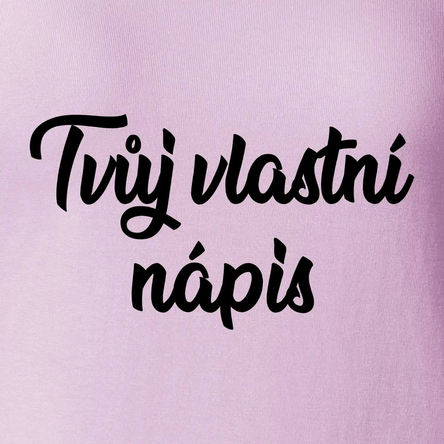 Tvuj vlastní nápis psací