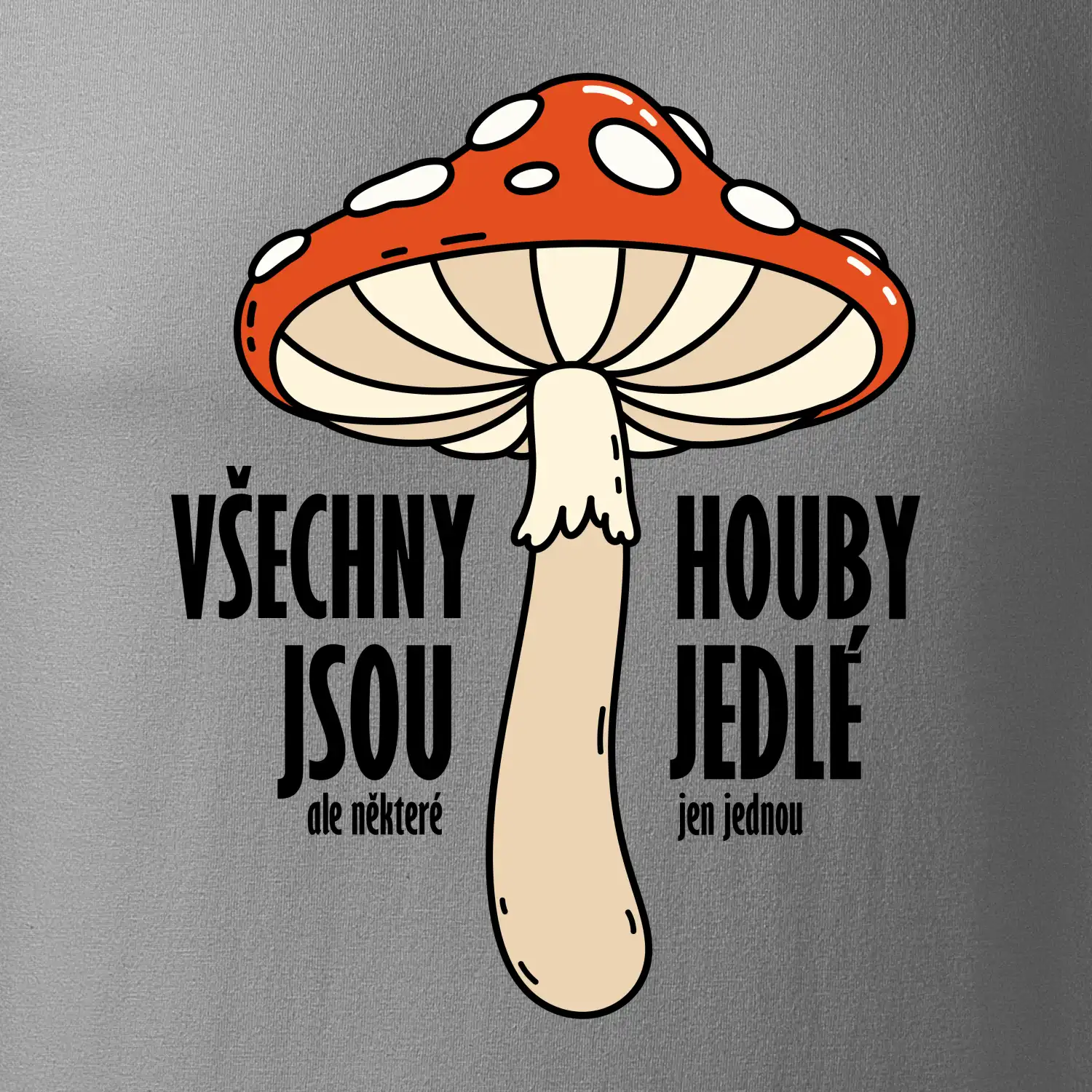 Všechny houby jsou jedlé