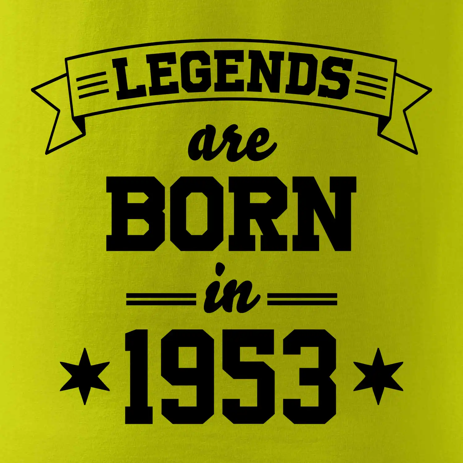 Legends are born in 1953