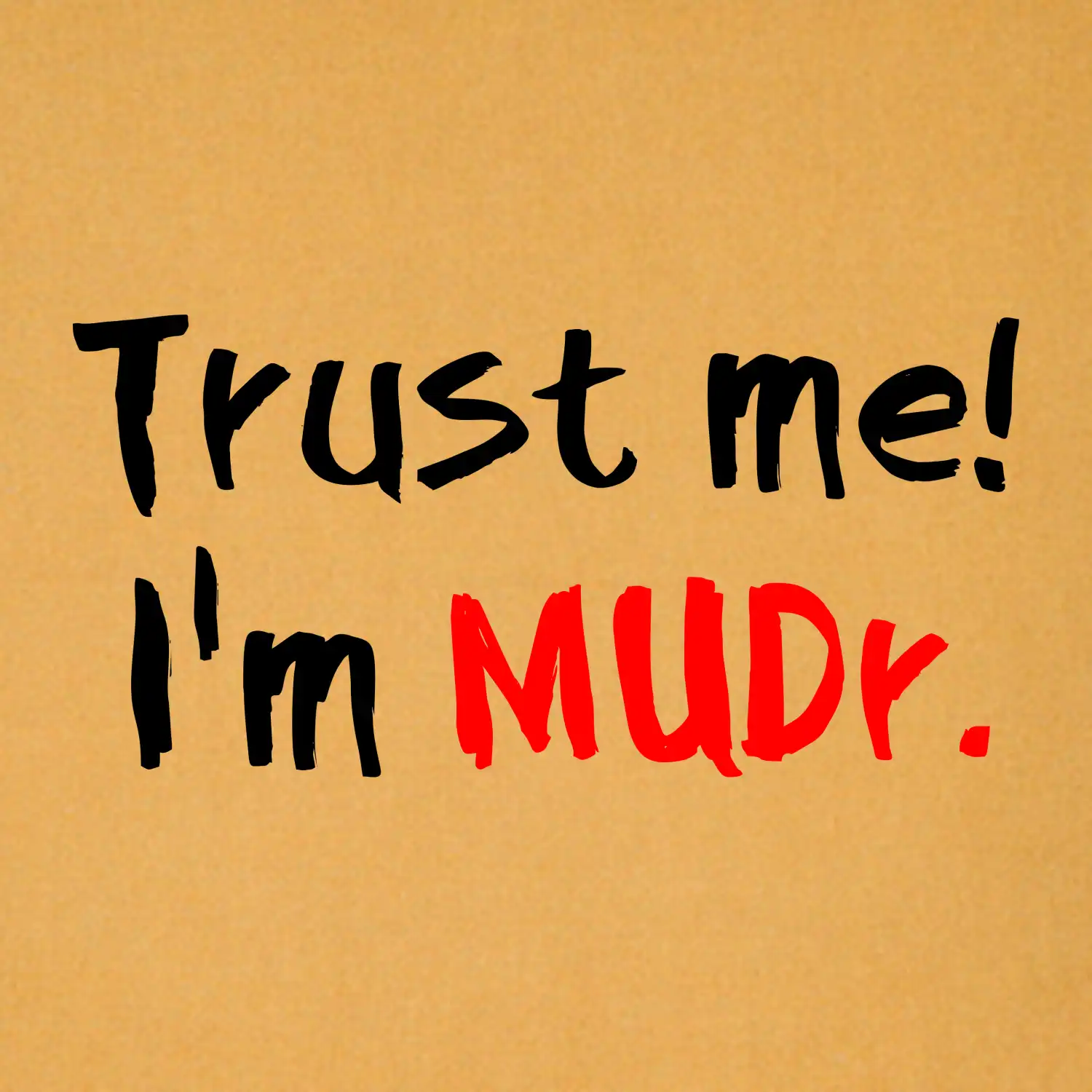 Trust me I´m  MUDr. / Věř mi jsem MUDR.