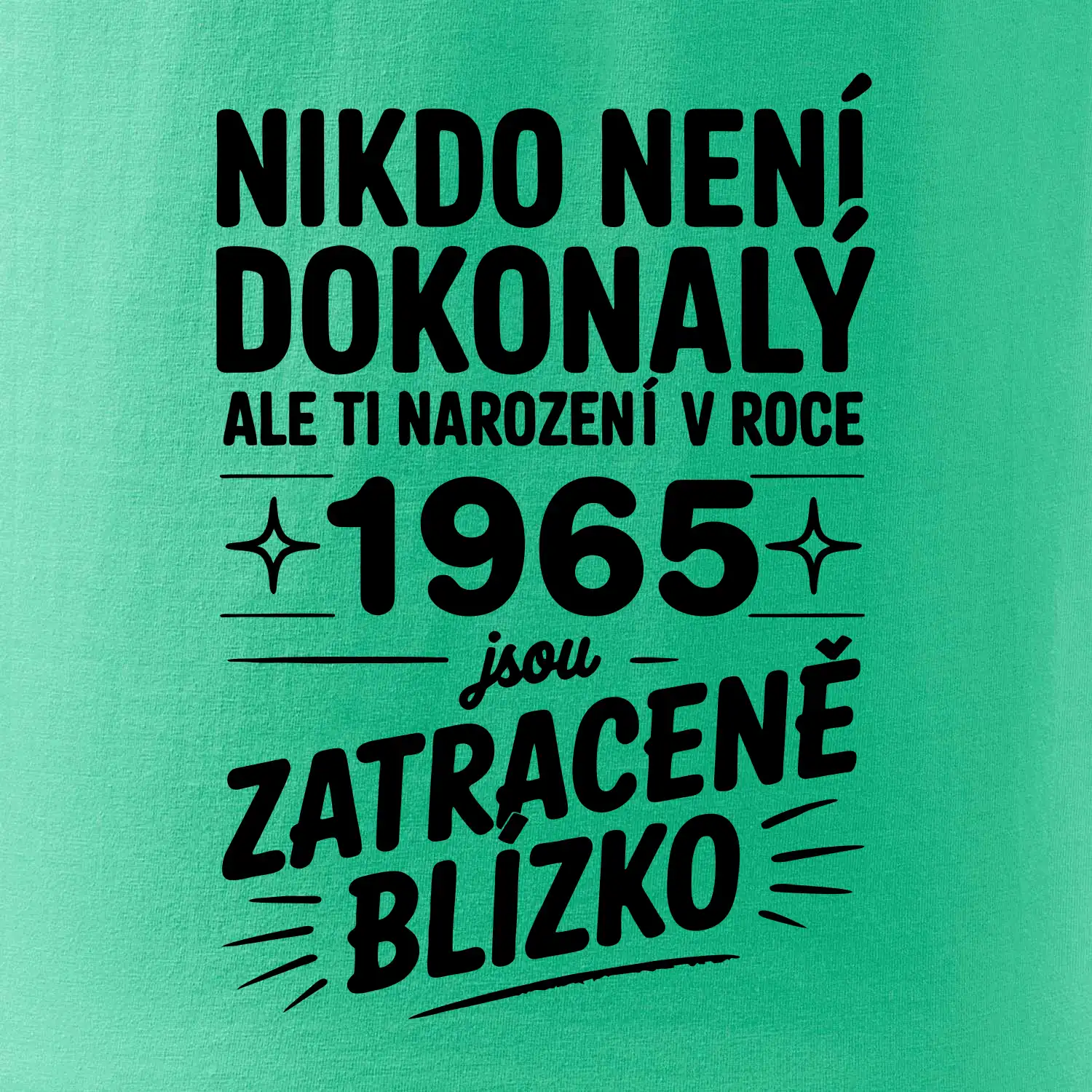 Nikdo není dokonalý ale ti narození v roce 1965 jsou zatraceně blízko