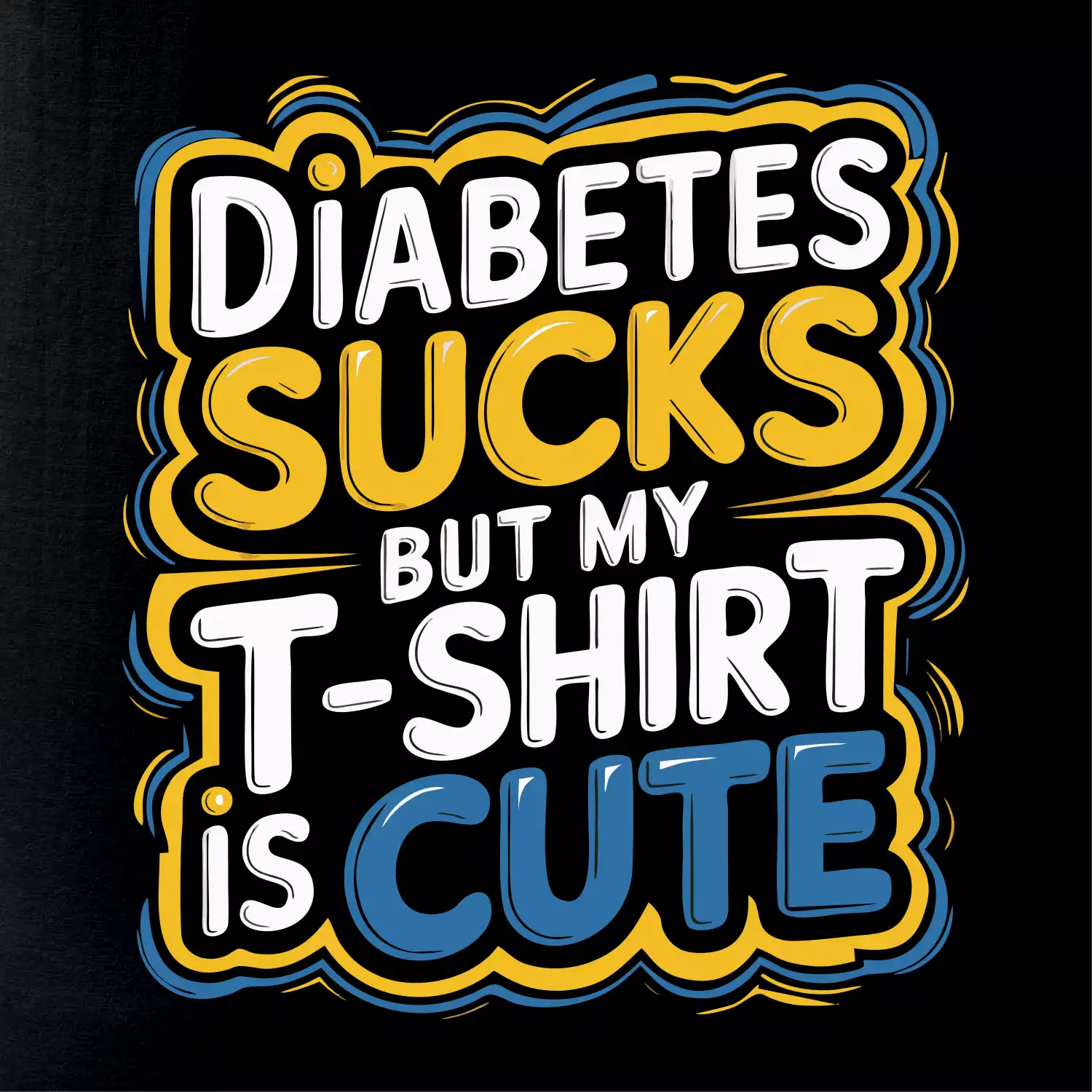 Diabetes sucks but my t-shirt is cute