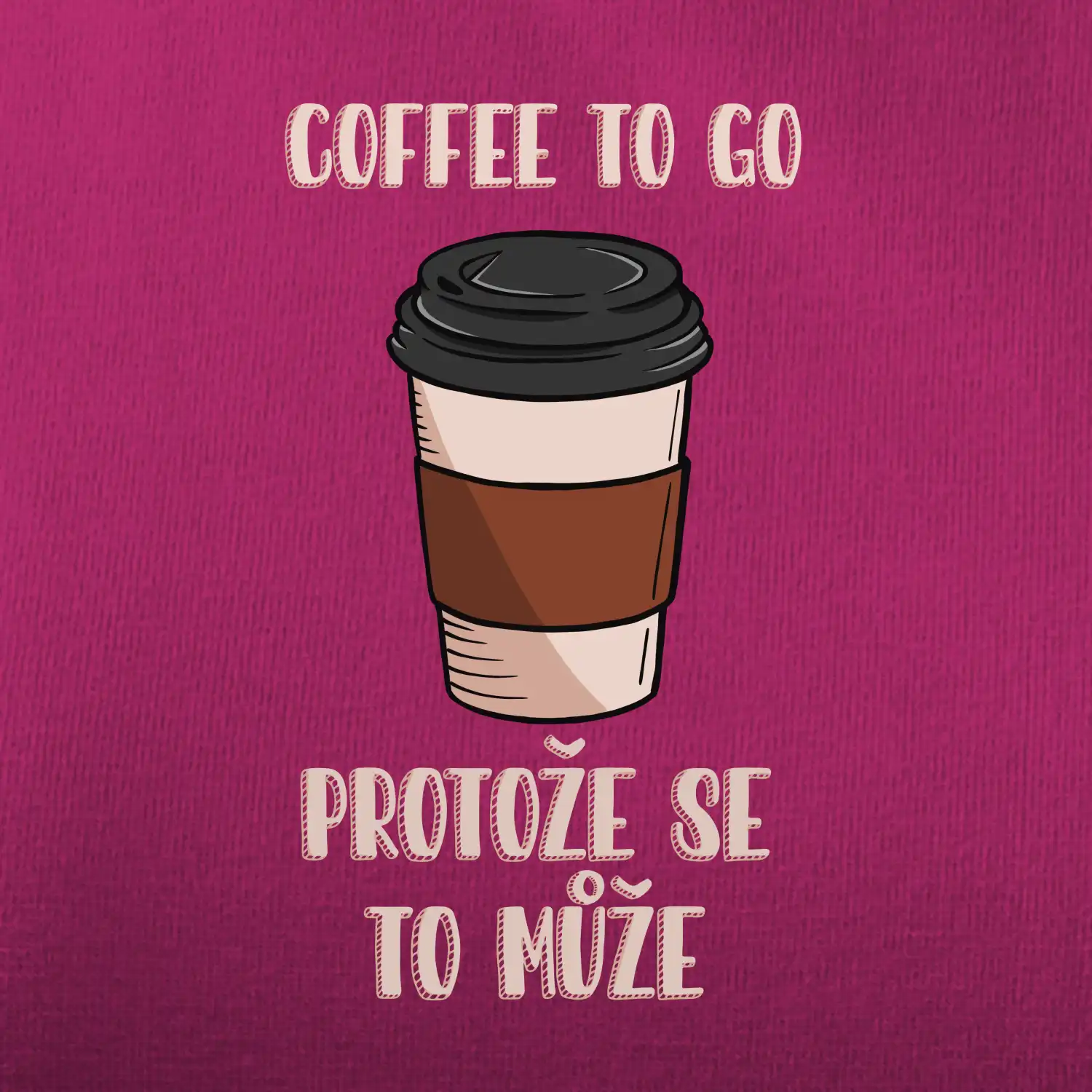 Coffe to go - protože se to může (Radek Pilař ART)