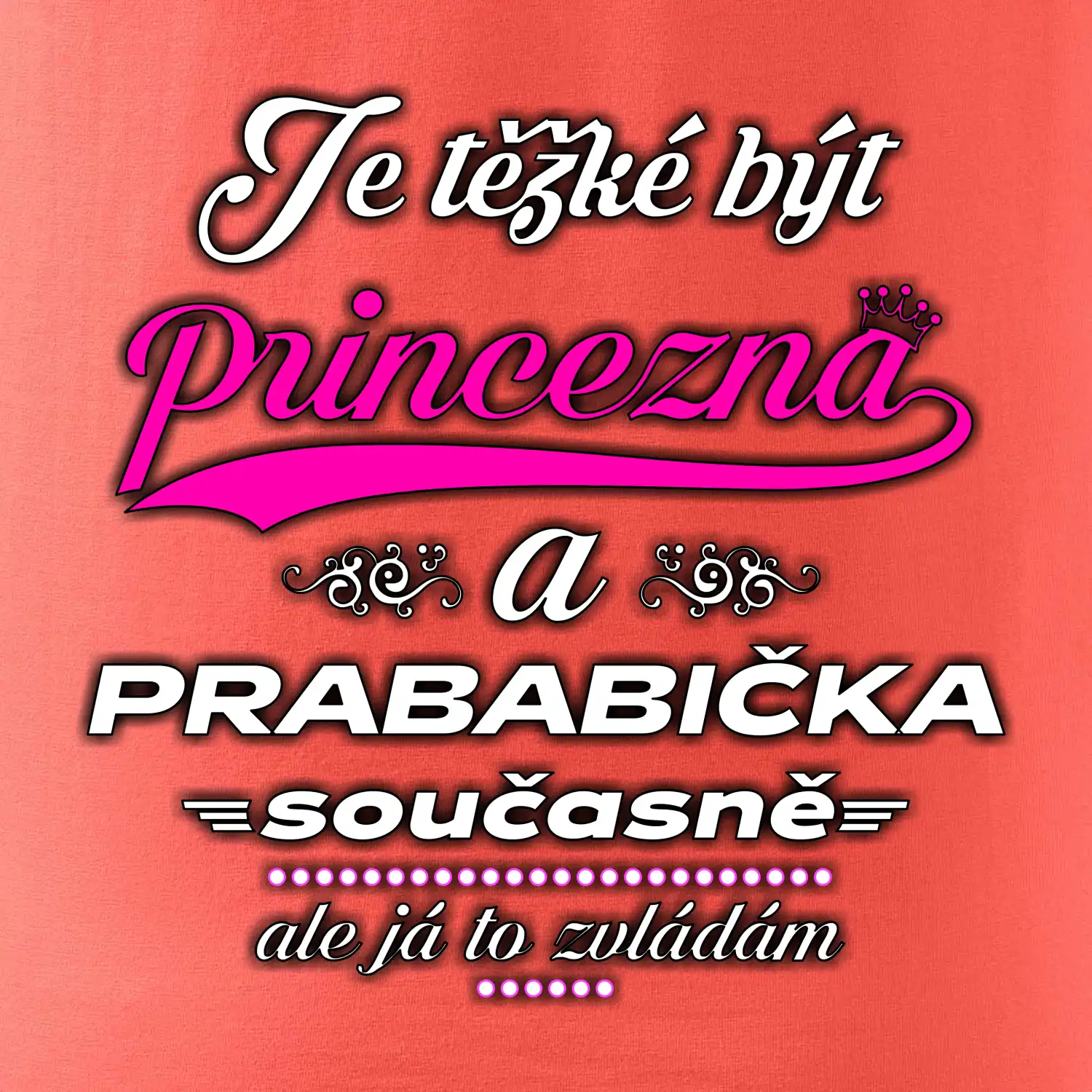 Je těžké být princezna - prababička