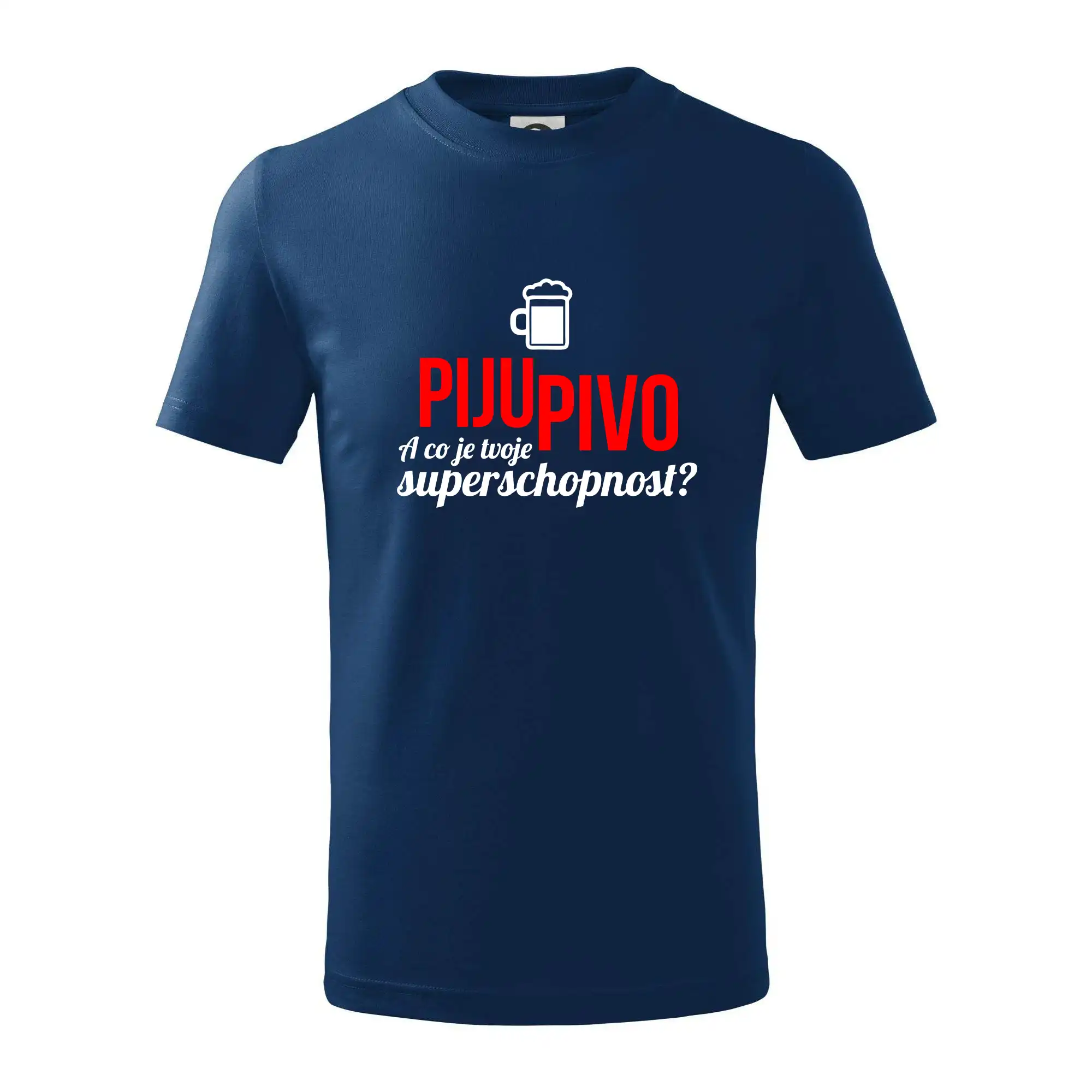 Já piju pivo - tvoje superschopnost? rovný nápis