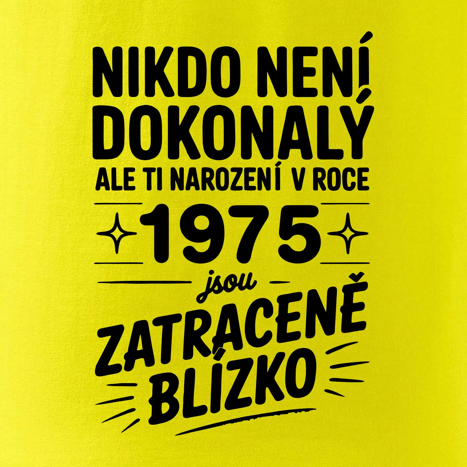 Nikdo není dokonalý ale ti narození v roce 1975 jsou  zatraceně blízko