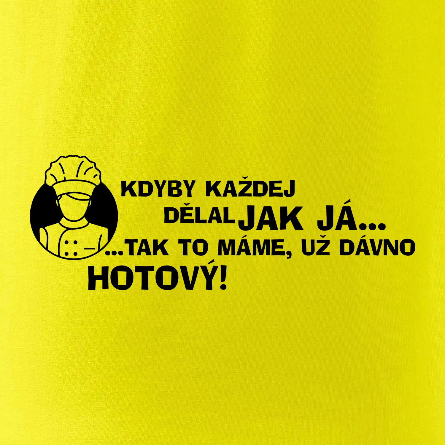 Kuchař - kdyby každej dělal jak já, tak to máme už dávno hotový
