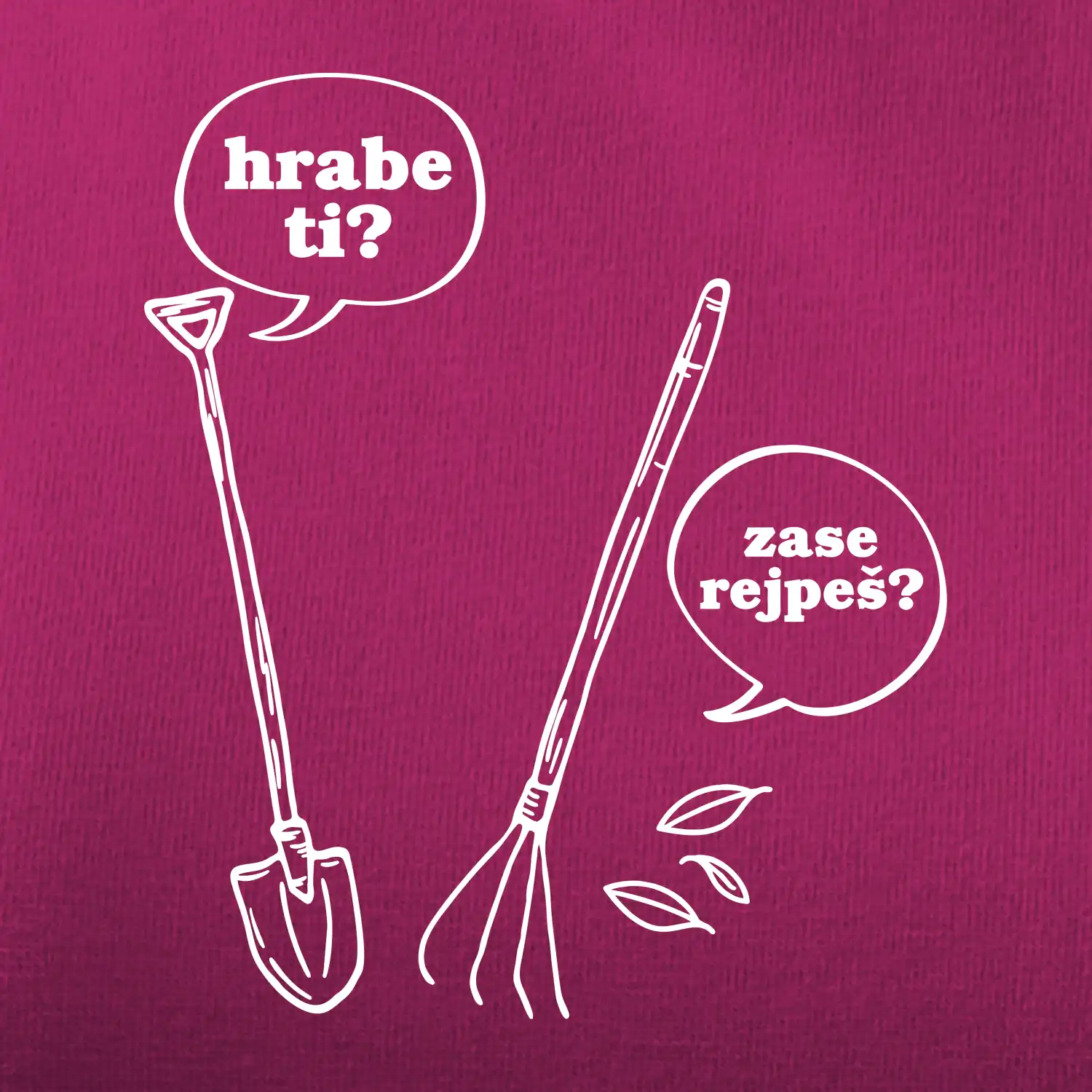 Hrabe ti, už zase rejpeš