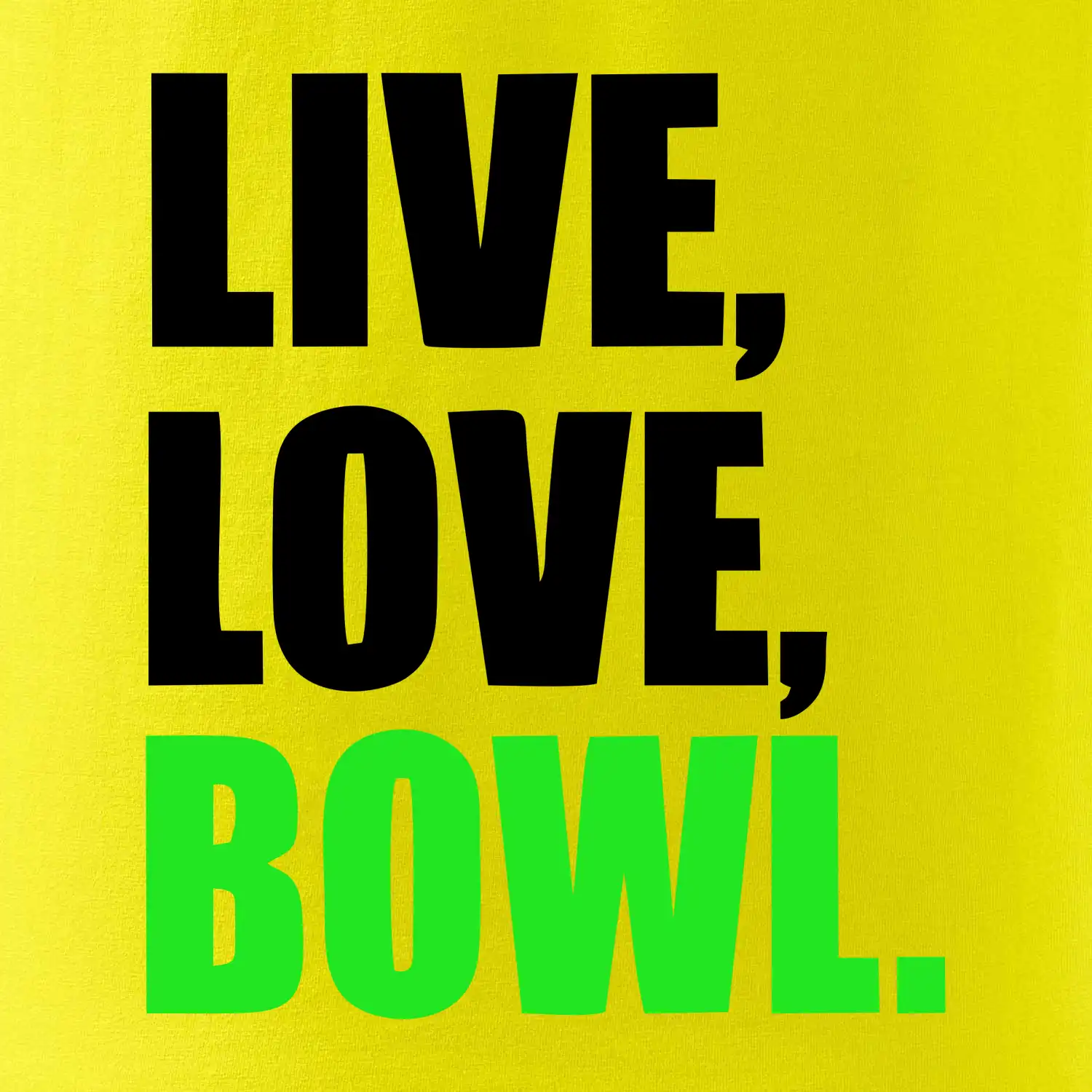 Live, Love, Bowl