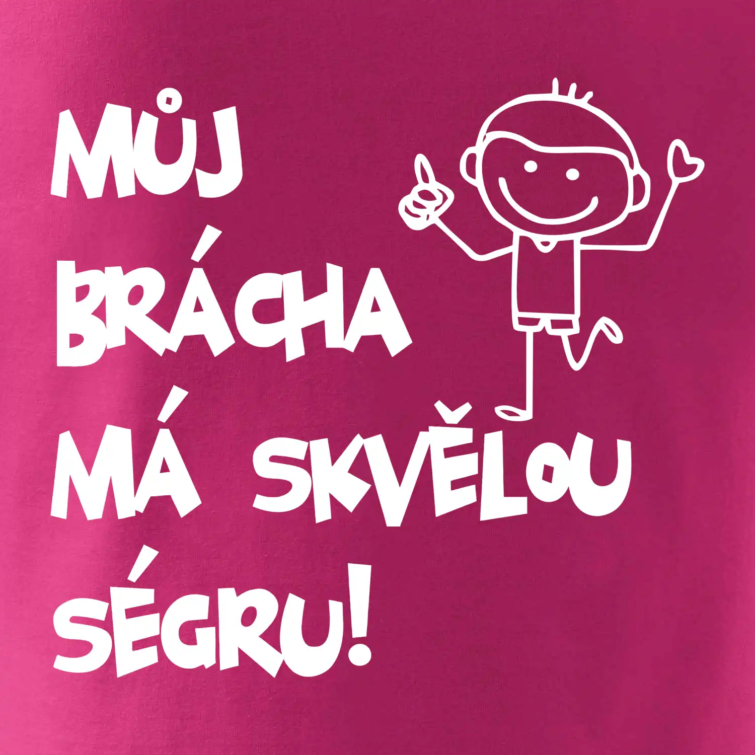 Můj brácha má skvělou ségru