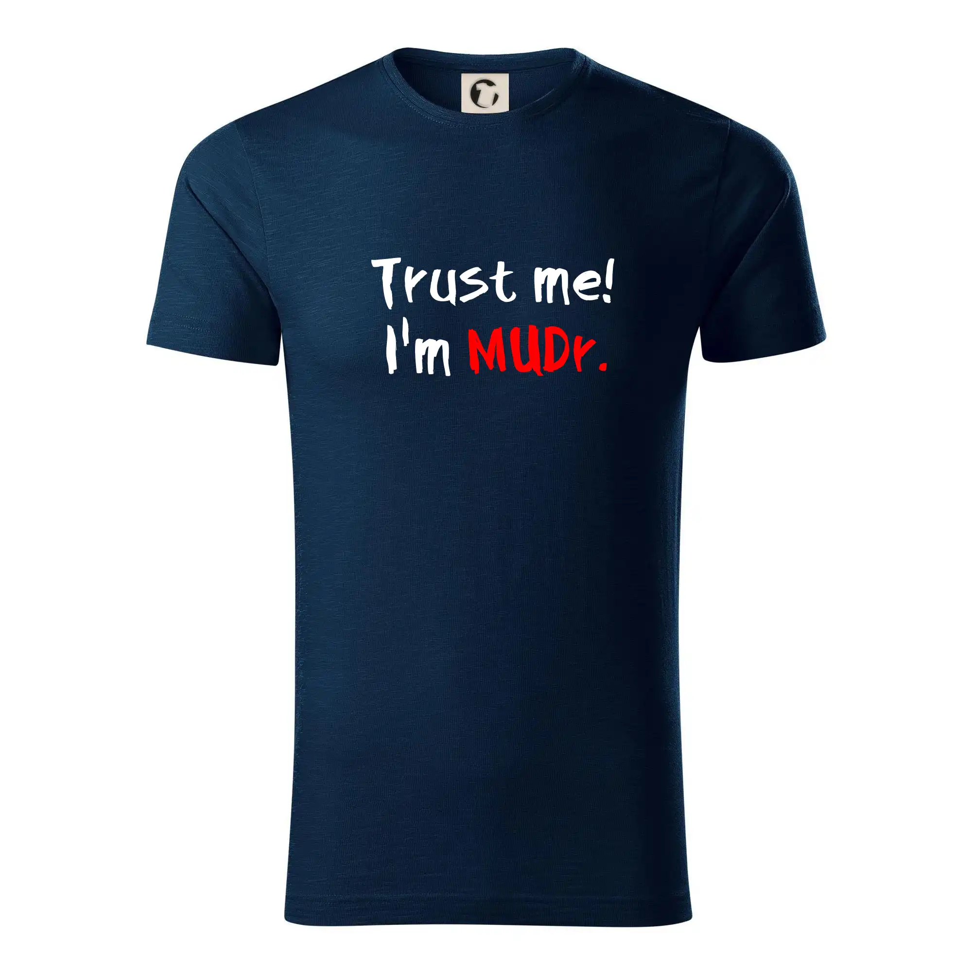 Trust me I´m  MUDr. / Věř mi jsem MUDR.
