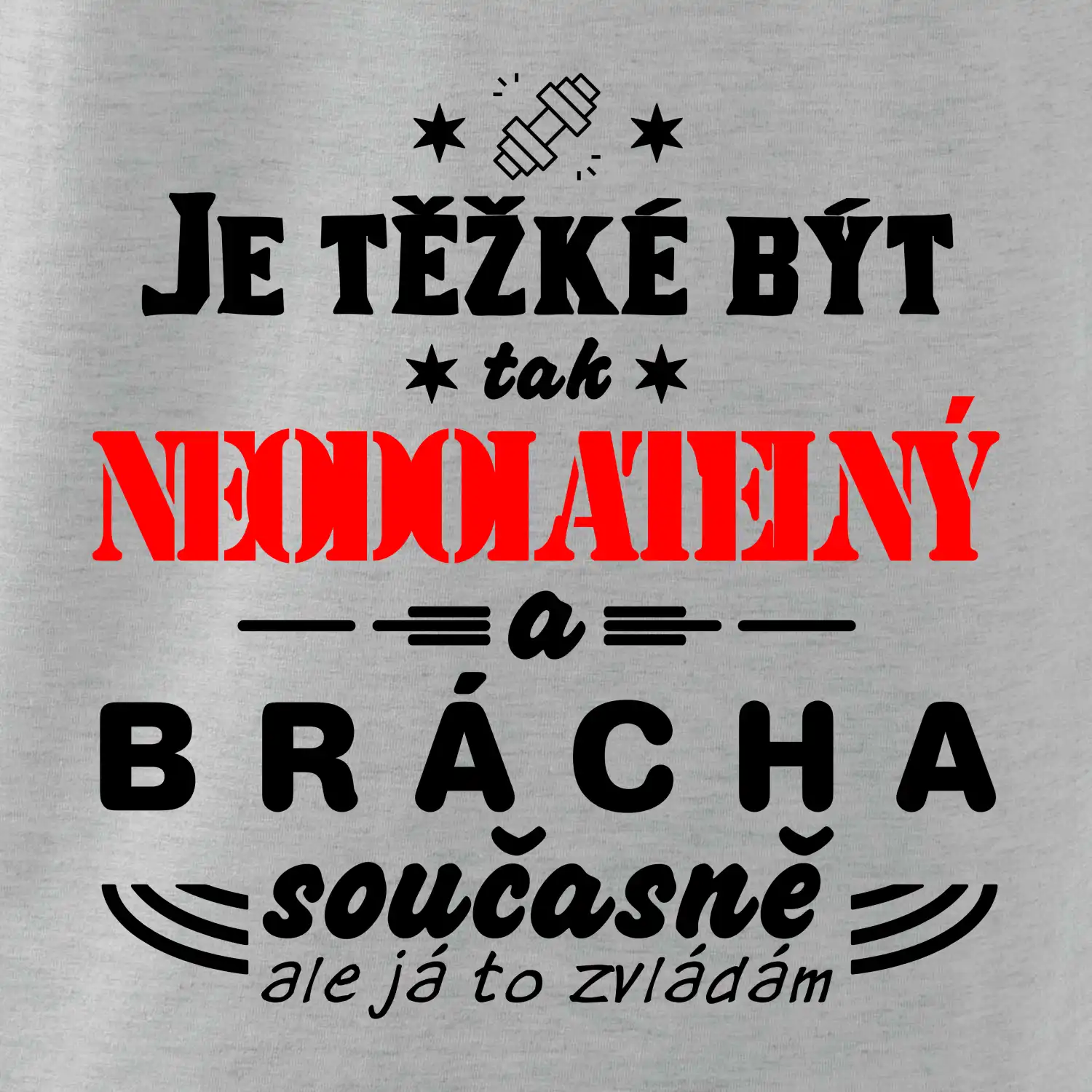 Je těžké být neodolatelný brácha