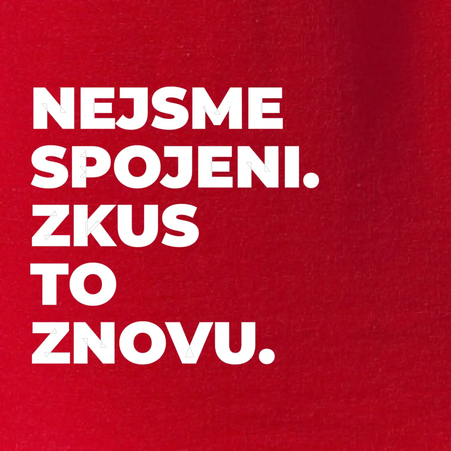 NEJSME SPOJENI. ZKUS TO ZNOVU.