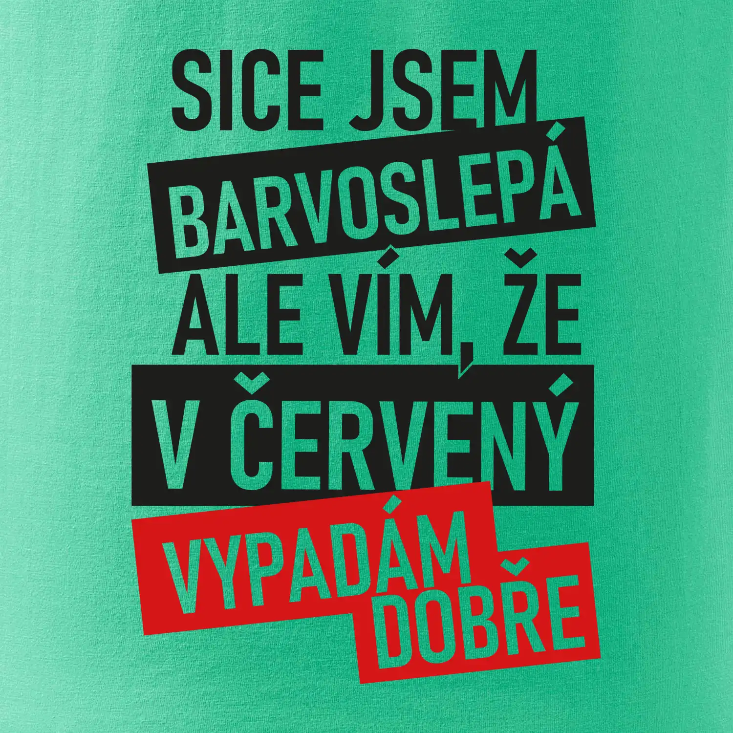 Sice jsem barvoslepá, ale vím, že v červené vypadám dobře
