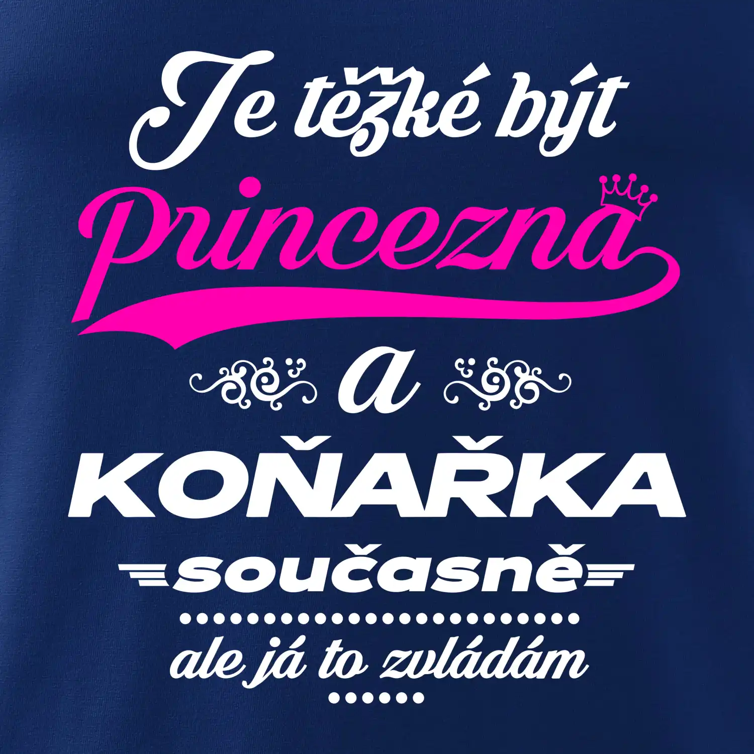 Je těžké být princezna - koňařka